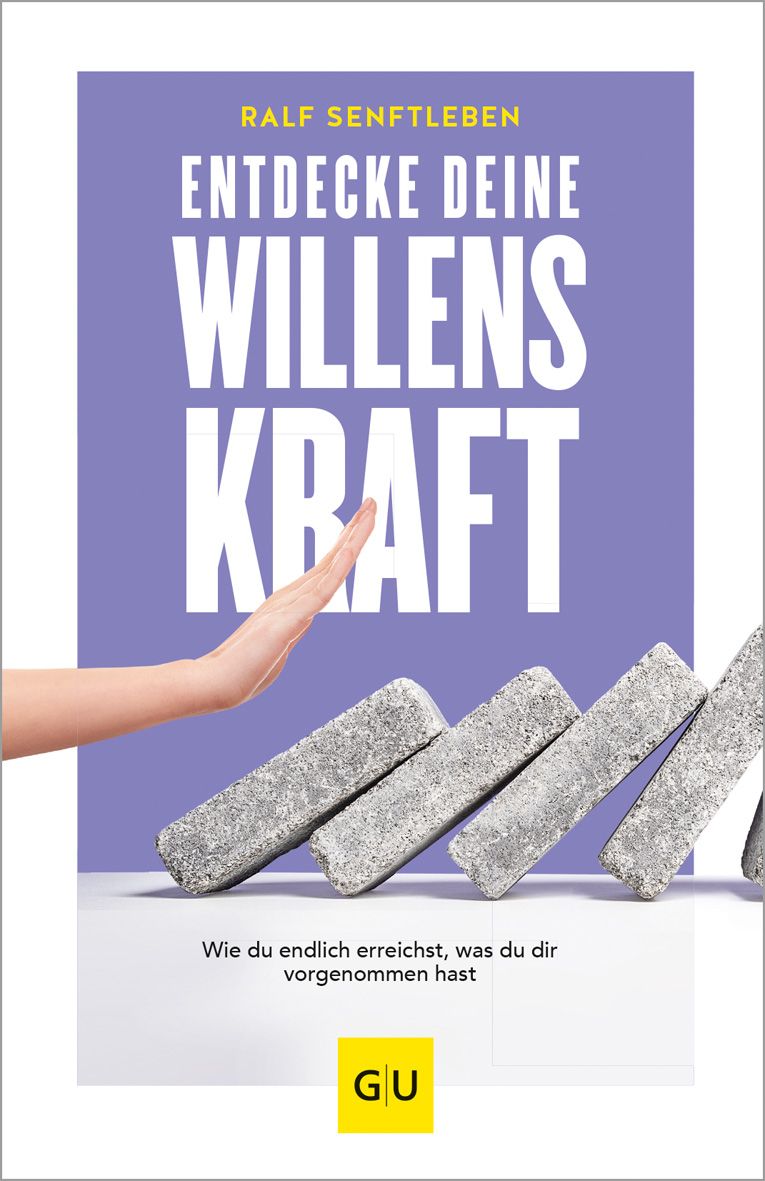 Buchcover mit Titel "Entdecke deine Willenskraft". Hand stoppt fallende Steine. Autor: Ralf Senftleben. Verlag: GU.