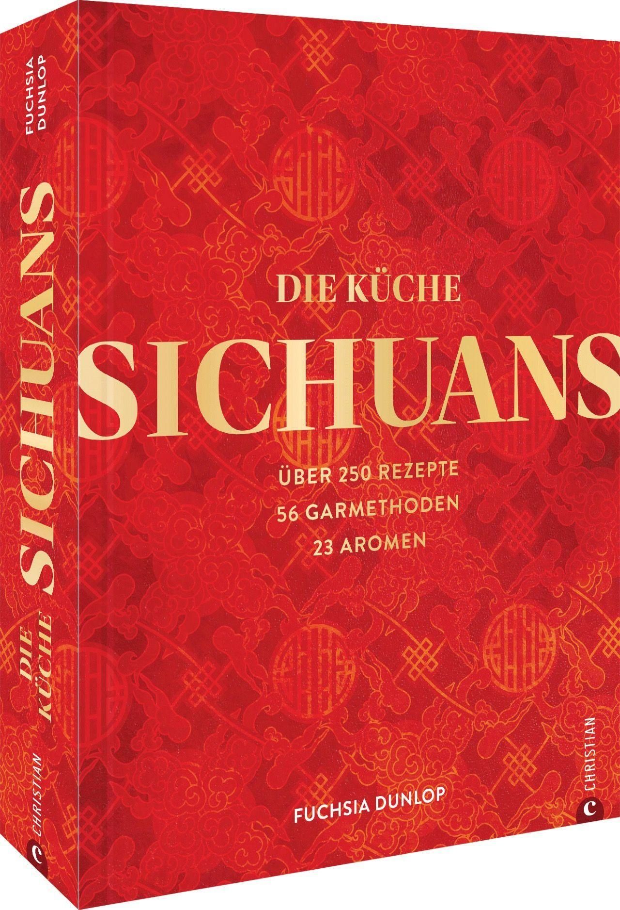 Buchcover. Titel: Die Küche Sichuans. Autor: Fuchsia Dunlop. Über 250 Rezepte, 56 Garmethoden, 23 Aromen. Roter Hintergrund mit goldenem Text.