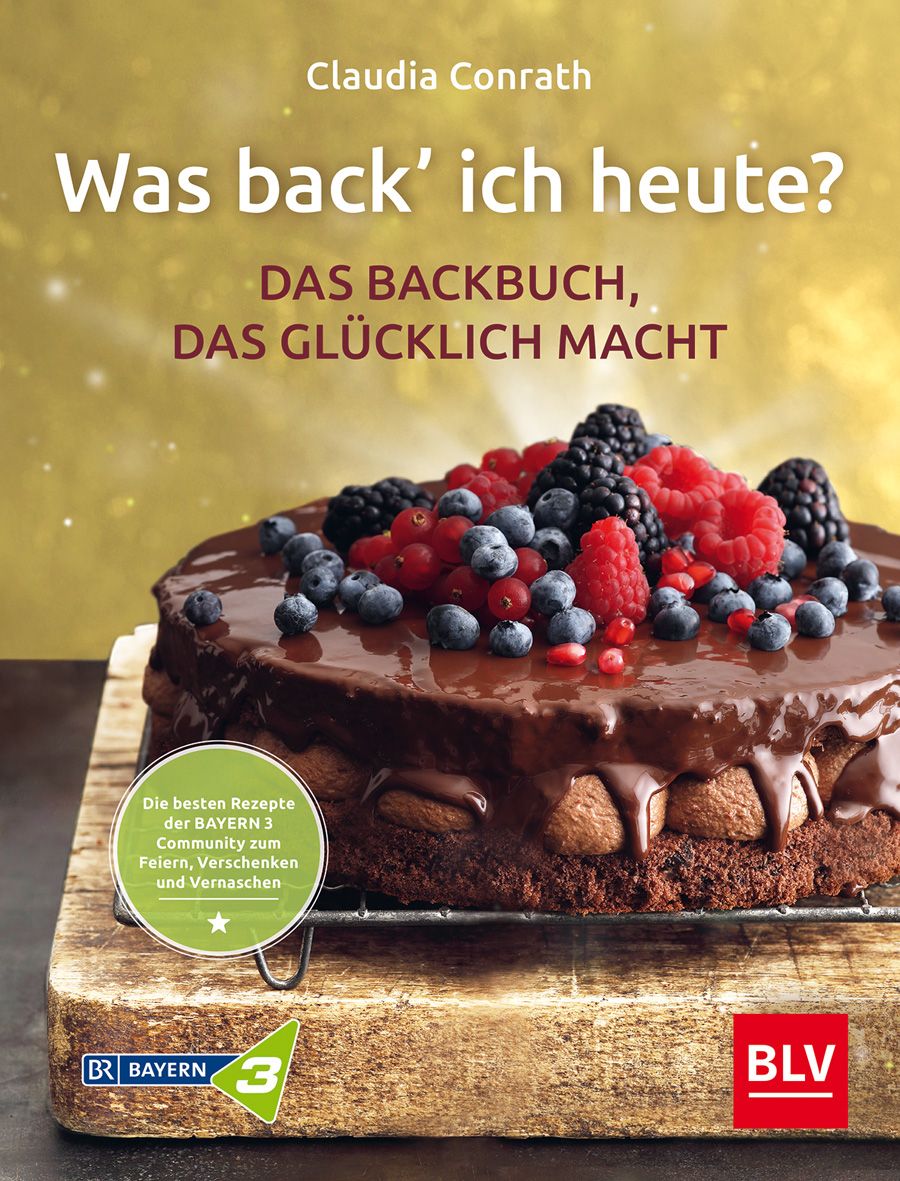 Buchcover mit Titel: Was back' ich heute? Autorin: Claudia Conrath. Auf dem Kuchen mit Beeren. Logo: BLV.