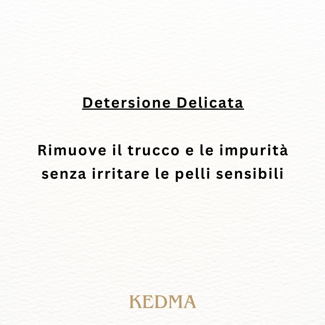 Detersione delicata. Rimuove trucco e impurità senza irritare le pelli sensibili. Logo KEDMA.
