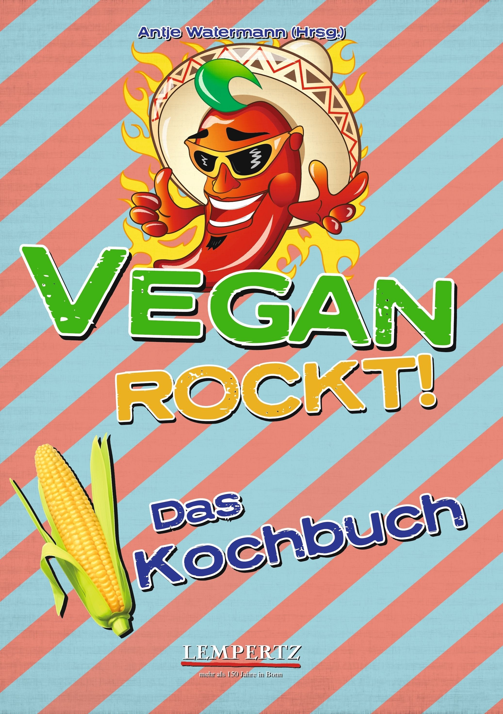Buchcover: "Vegan Rockt! Das Kochbuch". Abbildung einer Comic-Chili mit Sonnenbrille und Sombrero. Maiskolben unten links.