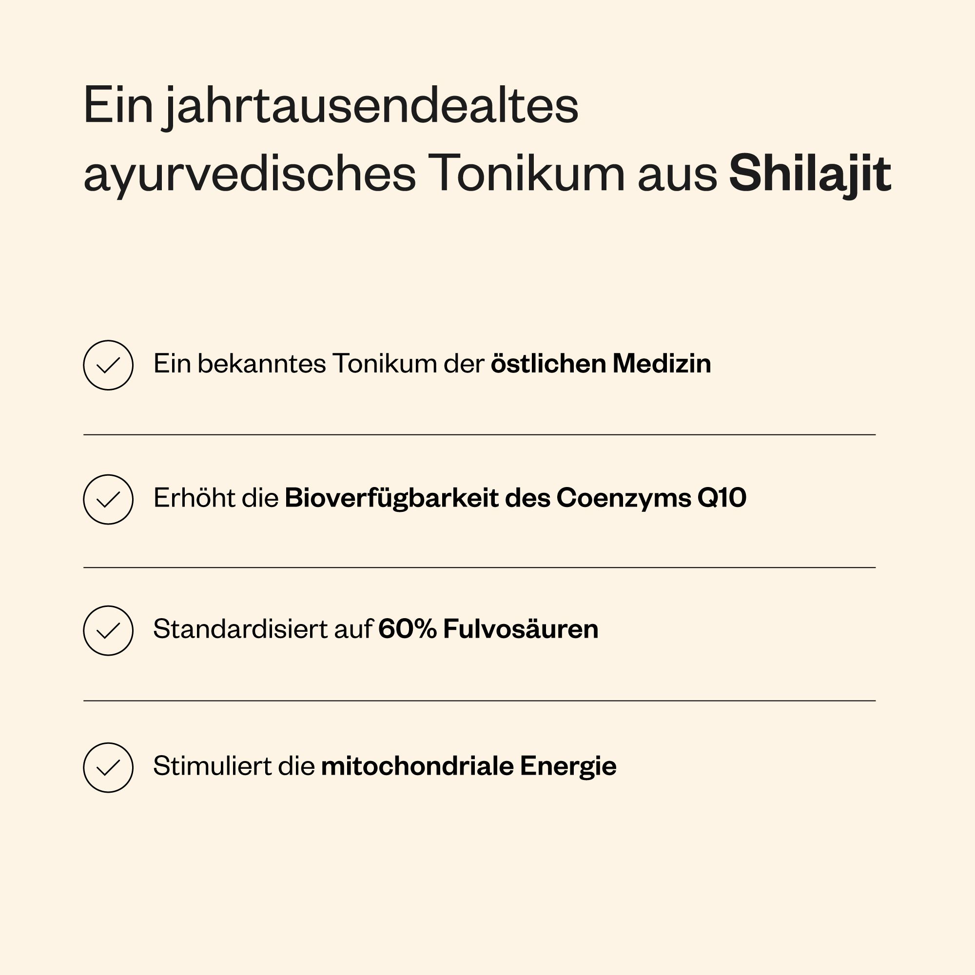 Text mit Aufzählungszeichen: ayurvedisches Tonikum aus Shilajit. Erhöht die Bioverfügbarkeit von Coenzym Q10.