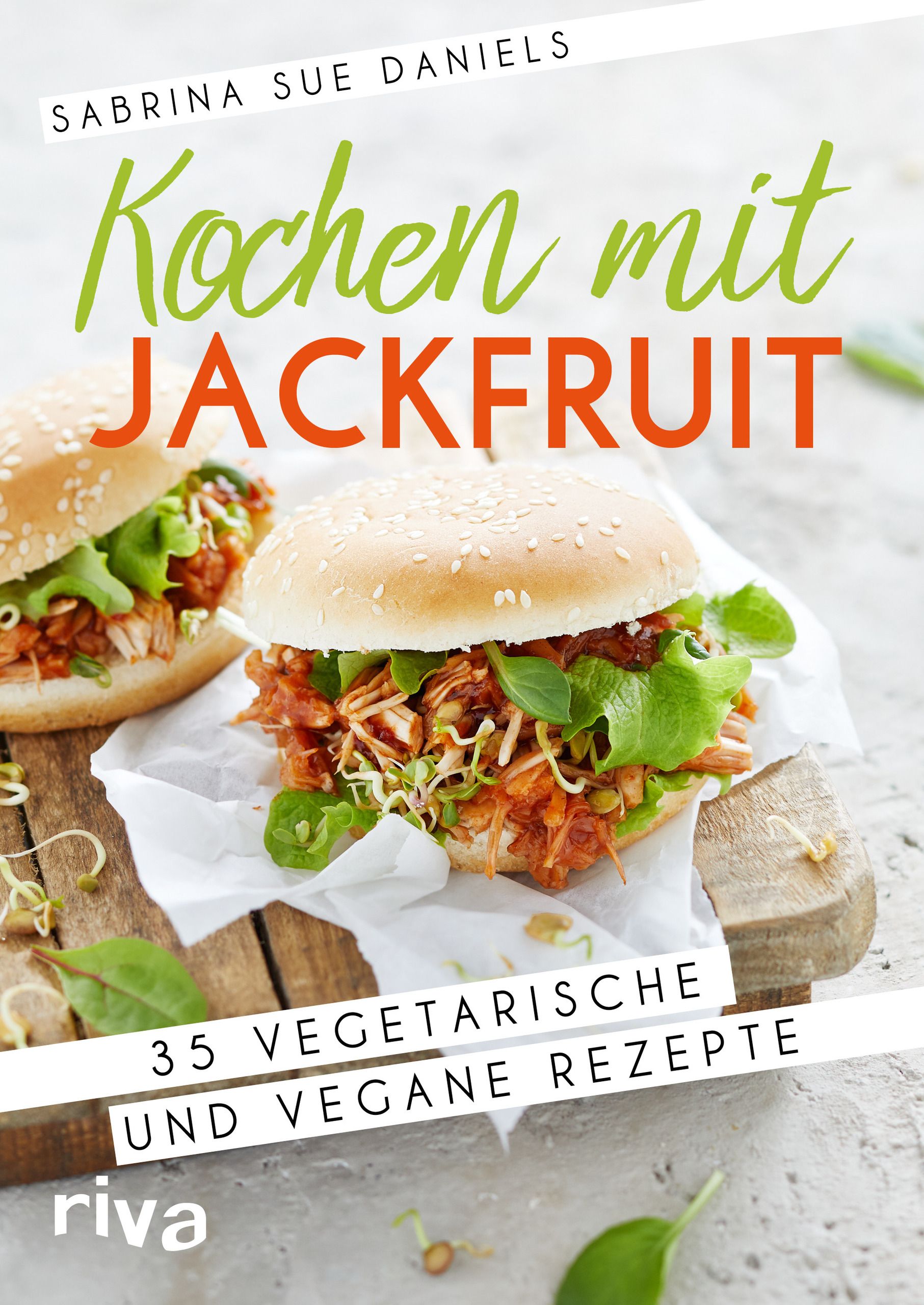 Buchcover mit zwei Burgern. Titel: Kochen mit Jackfruit. Autor: Sabrina Sue Daniels. Untertitel: 35 vegetarische und vegane Rezepte. Verlag: riva.