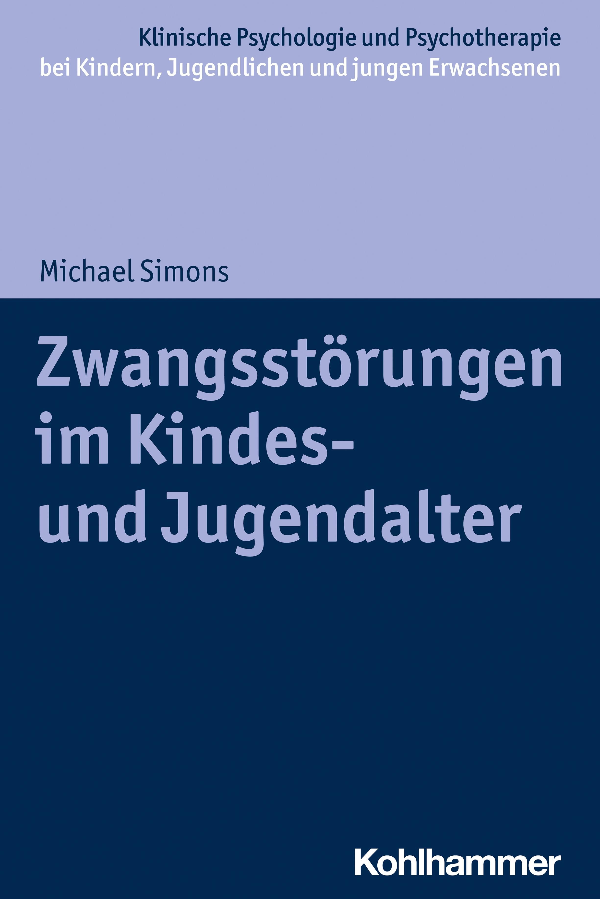 Buchcover: Zwangsstörungen im Kindes- und Jugendalter. Autor: Michael Simons. Verlag: Kohlhammer.