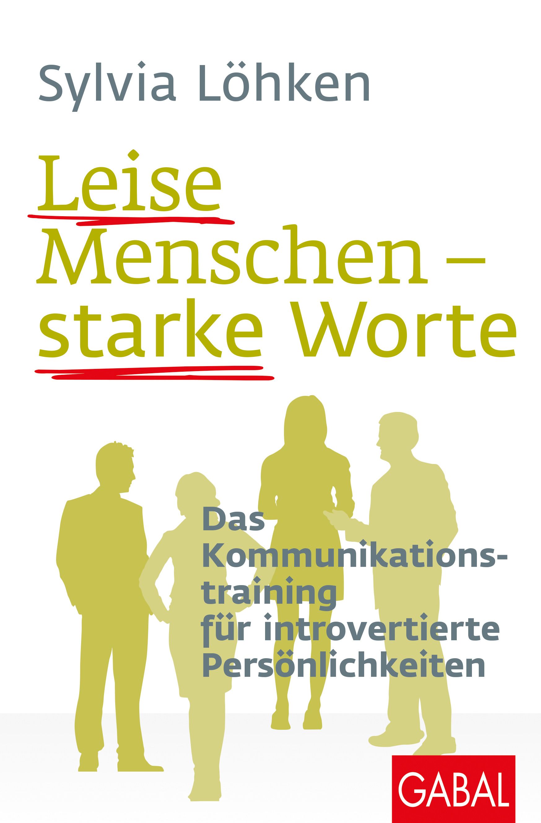 Buchcover mit Titel "Leise Menschen – starke Worte". Autorin: Sylvia Löhken. Untertitel: Kommunikationstraining für introvertierte Persönlichkeiten.