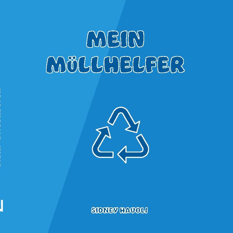 Blauer Hintergrund mit weißem Text "MEIN MÜLLHELFER" und Recycling-Symbol. Autor: Sidney Hauoli.