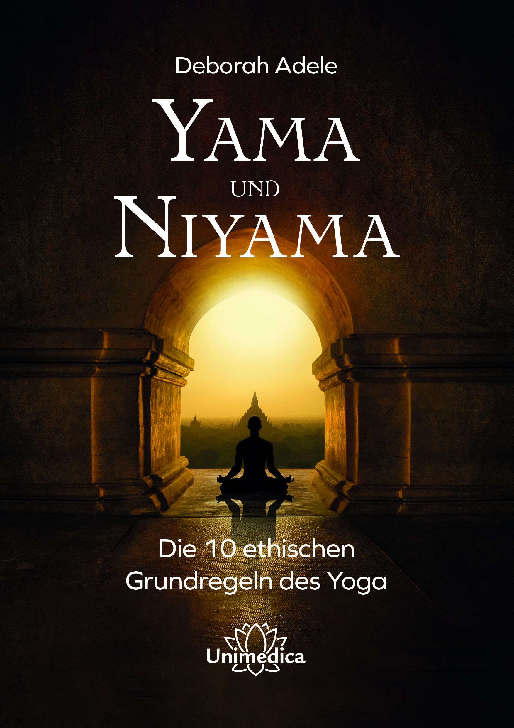 Buchcover: "Yama und Niyama" von Deborah Adele. Titel in weißer Schrift. Untertitel: Die 10 ethischen Grundregeln des Yoga. Unimedica Logo.