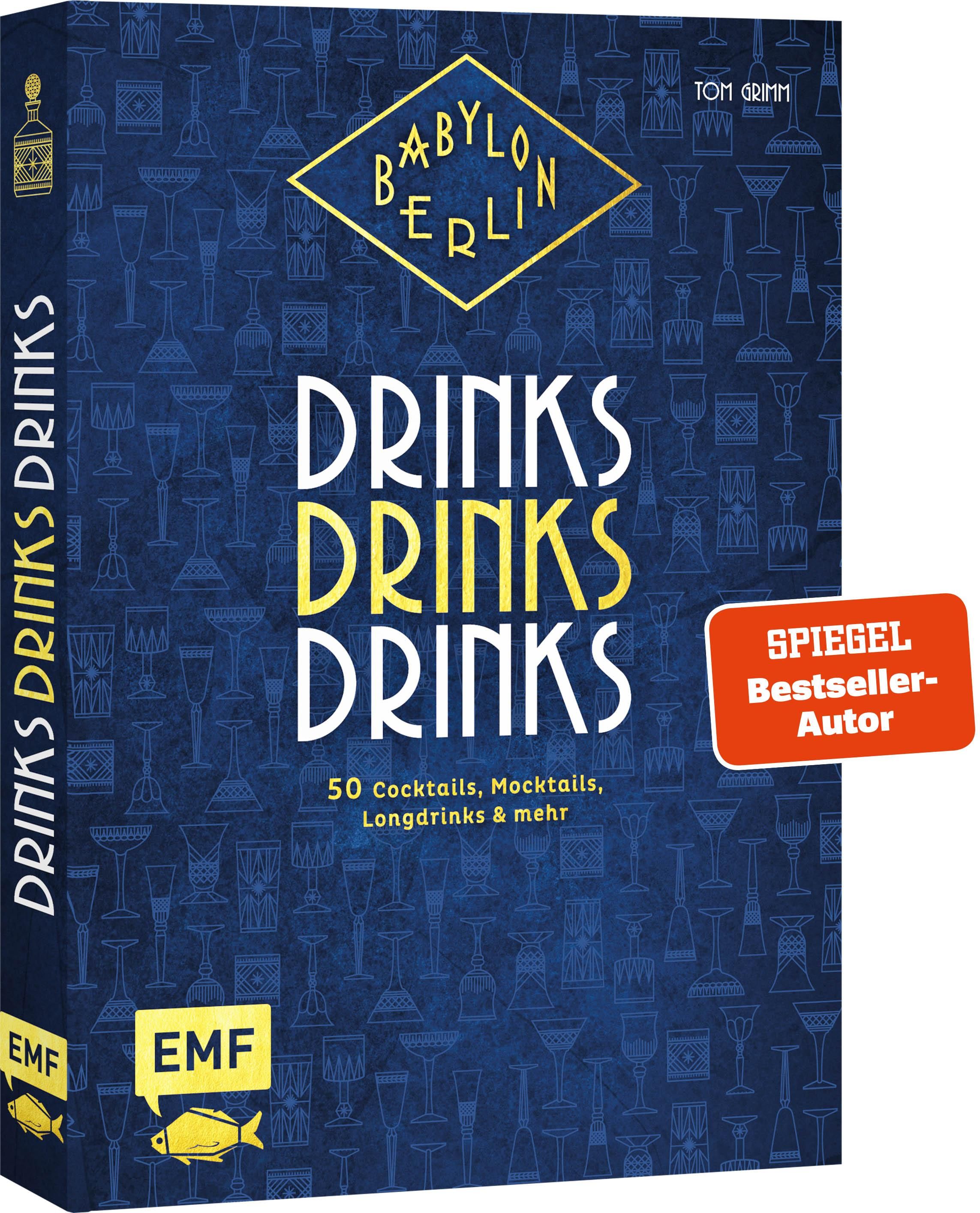 Babylon Berlin – Drinks Drinks Drinks Genießen wie in den Goldenen 20ern: 50 Cocktails, Mocktails...