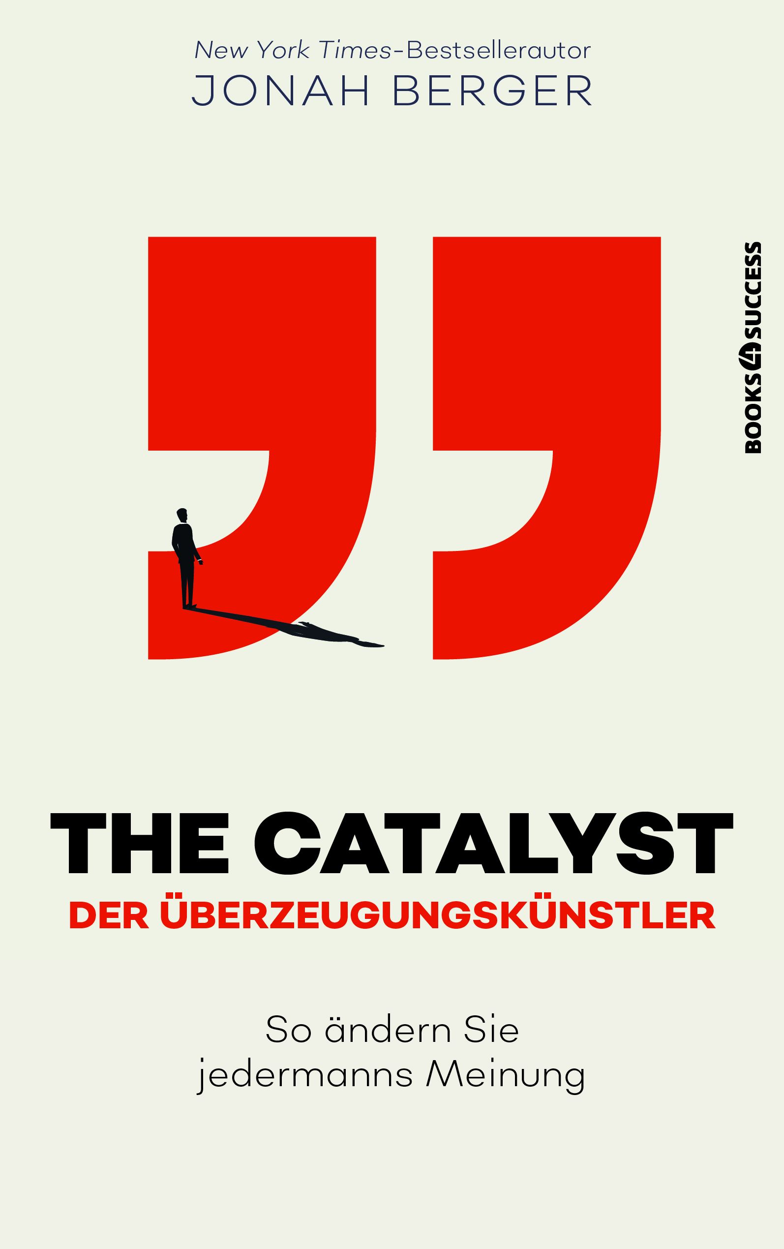 Buchcover: "The Catalyst - Der Überzeugungskünstler". Rote Anführungszeichen, Silhouette einer Person, Autor Jonah Berger.