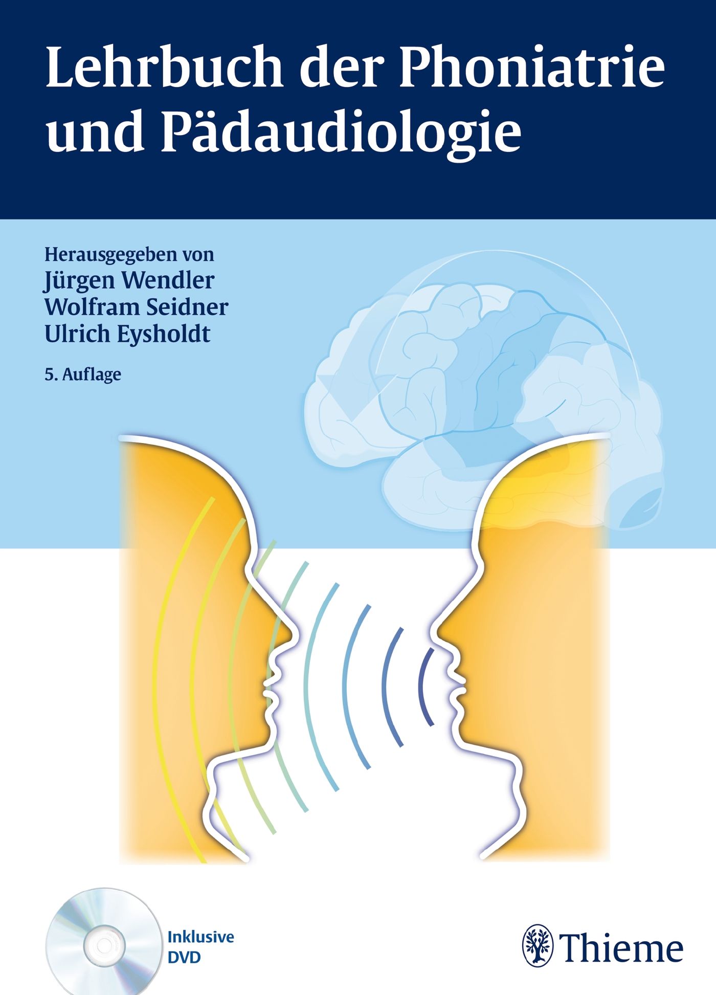 Buchcover: Lehrbuch der Phoniatrie und Pädaudiologie. Herausgegeben von Wendler, Seidner, Eysholdt. 5. Auflage. Inklusive DVD. Thieme-Verlag.