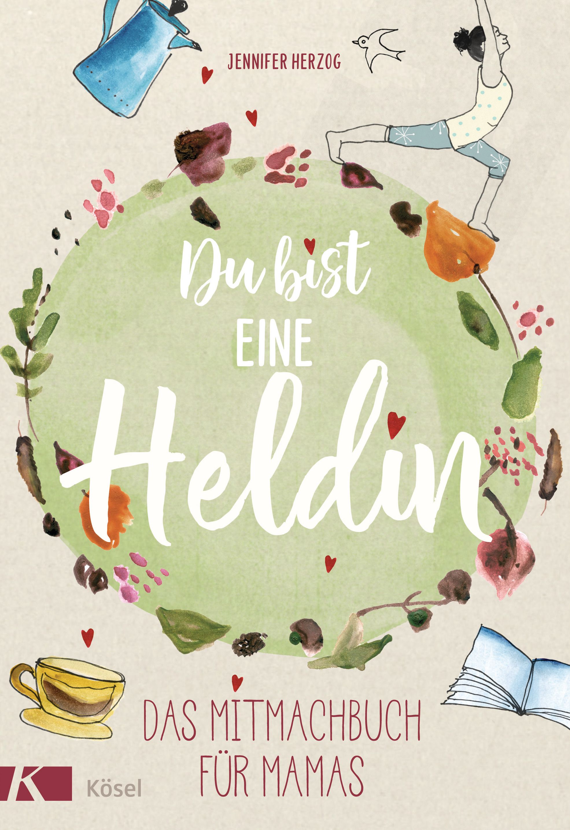 Buchcover mit Titel "Du bist eine Heldin". Illustrationen: Frau beim Yoga, Kaffeekanne, Blumenkranz. Verlag Kösel.