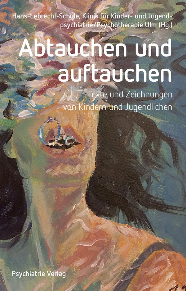 Buchcover mit Titel "Abtauchen und auftauchen". Texte und Zeichnungen von Kindern und Jugendlichen. Verlag Psychiatrie Verlag.