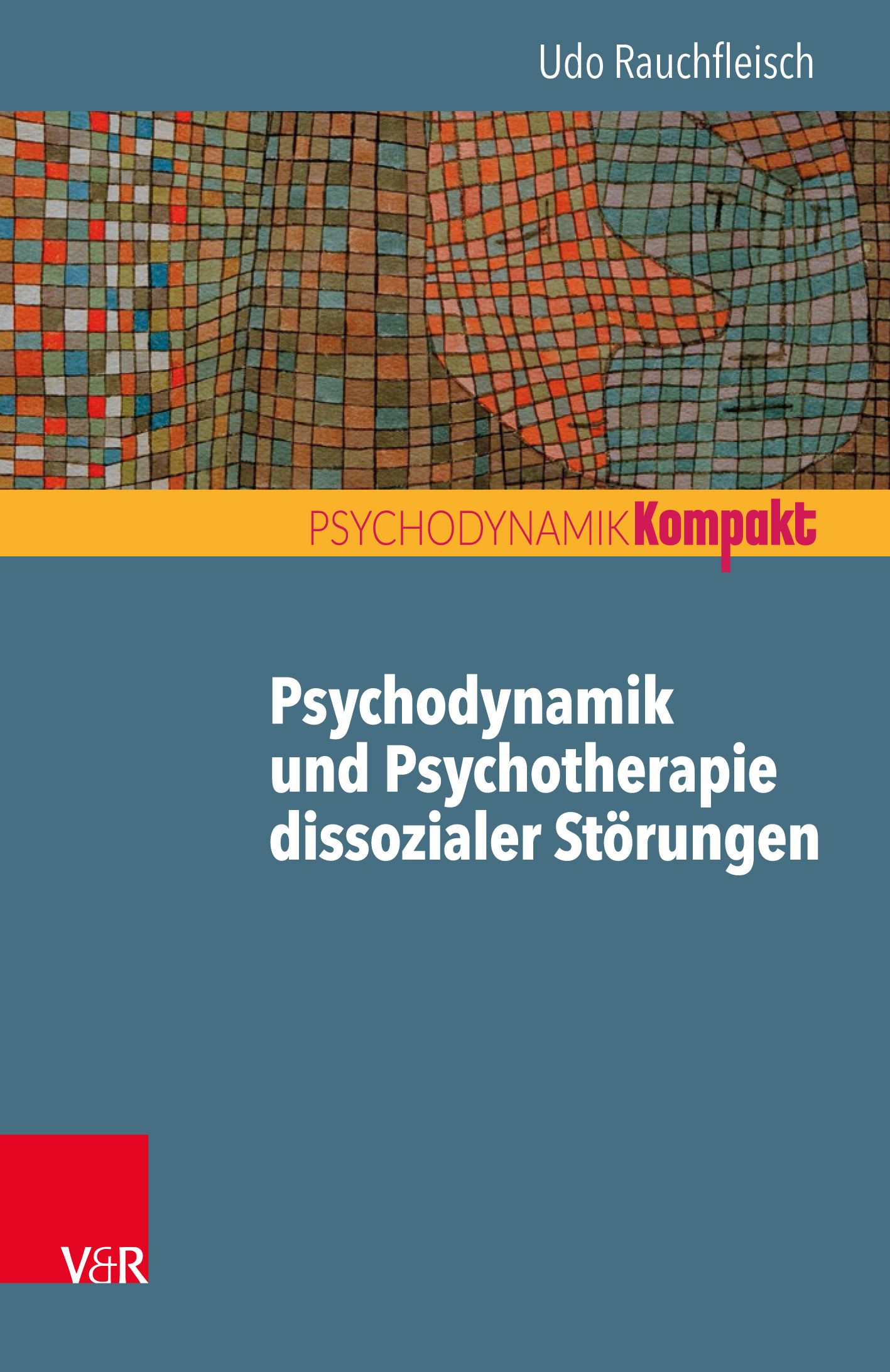 Buchcover: Psychodynamik und Psychotherapie dissozialer Störungen. Titel und Autor Udo Rauchfleisch. Verlag V&R. Hintergrund abstrakt.