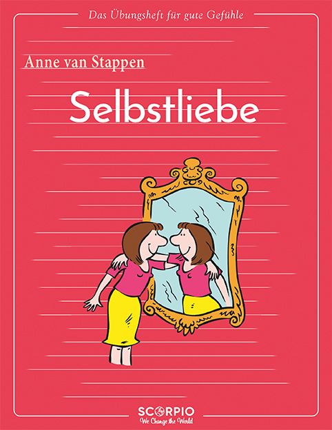 Buchcover: Titel "Selbstliebe". Illustration: Frau vor Spiegel. Autorin: Anne van Stappen. Verlag: Scorpio.