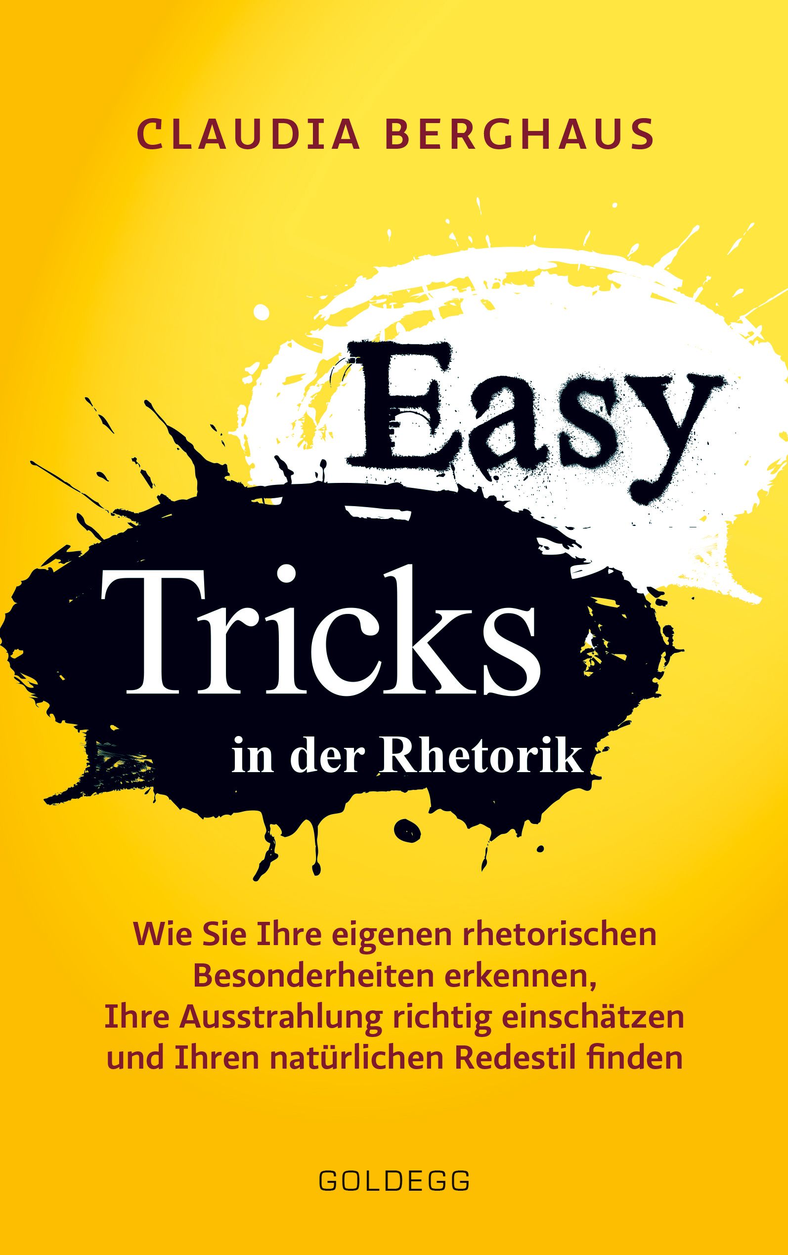Buchcover mit Titel "Easy Tricks in der Rhetorik". Autorin: Claudia Berghaus. Gelber Hintergrund mit schwarzen und weißen Farbspritzern.