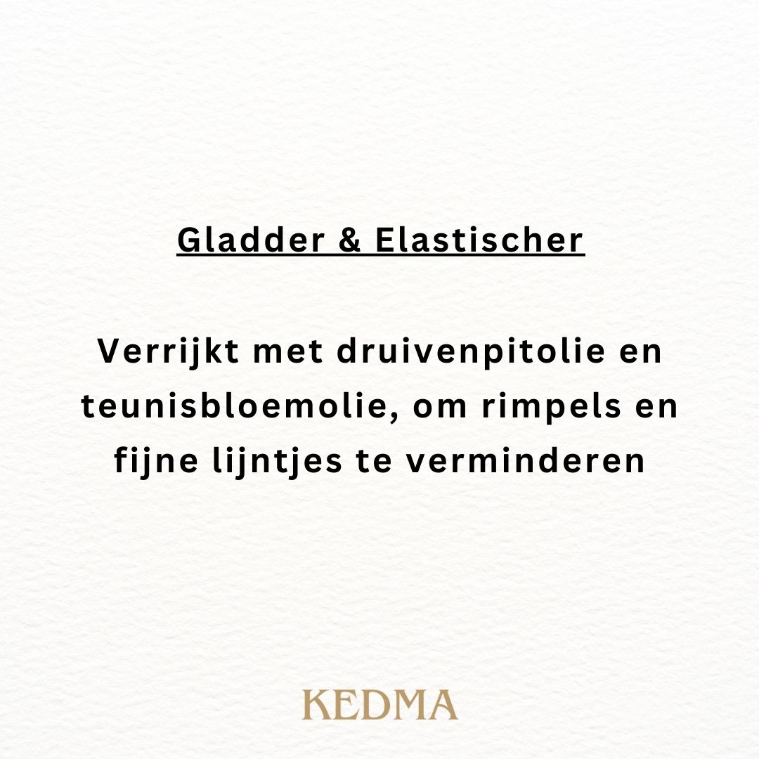 Tekst: Gladder & Elastischer. Verrijkt met druivenpitolie en teunisbloemolie, om rimpels en fijne lijntjes te verminderen. Kedma-logo.