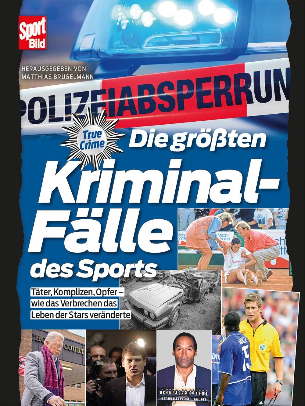 Die größten Kriminalfälle des Sports Täter, Komplizen, Opfer - Wie das Verbrechen das Leben der S...