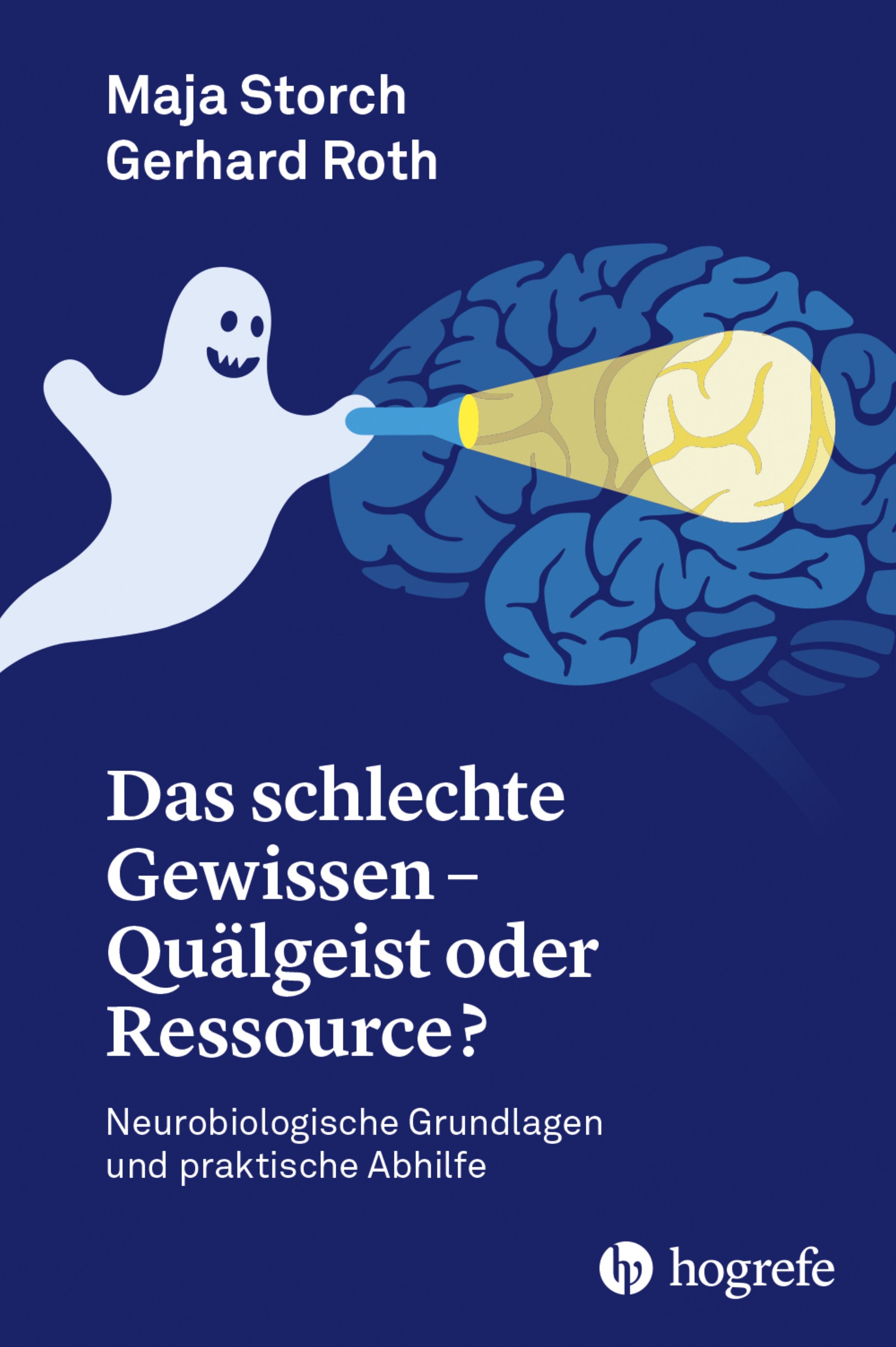 Buchcover: Titel „Das schlechte Gewissen“. Autoren: Maja Storch, Gerhard Roth. Illustration: Geist leuchtet Gehirn an. Verlag: Hogrefe.