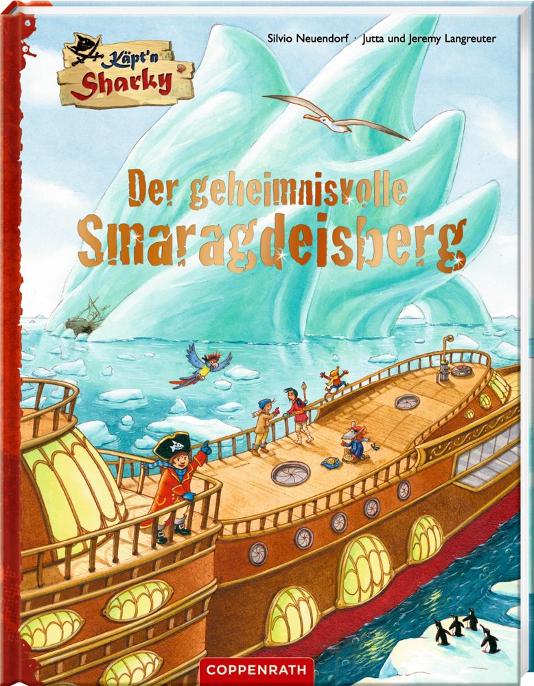 Buchcover: Käpt'n Sharky - Der geheimnisvolle Smaragdeisberg. Illustration mit Piratenschiff, Eisberg, Pinguinen und Figuren. Verlag Copppenrath.