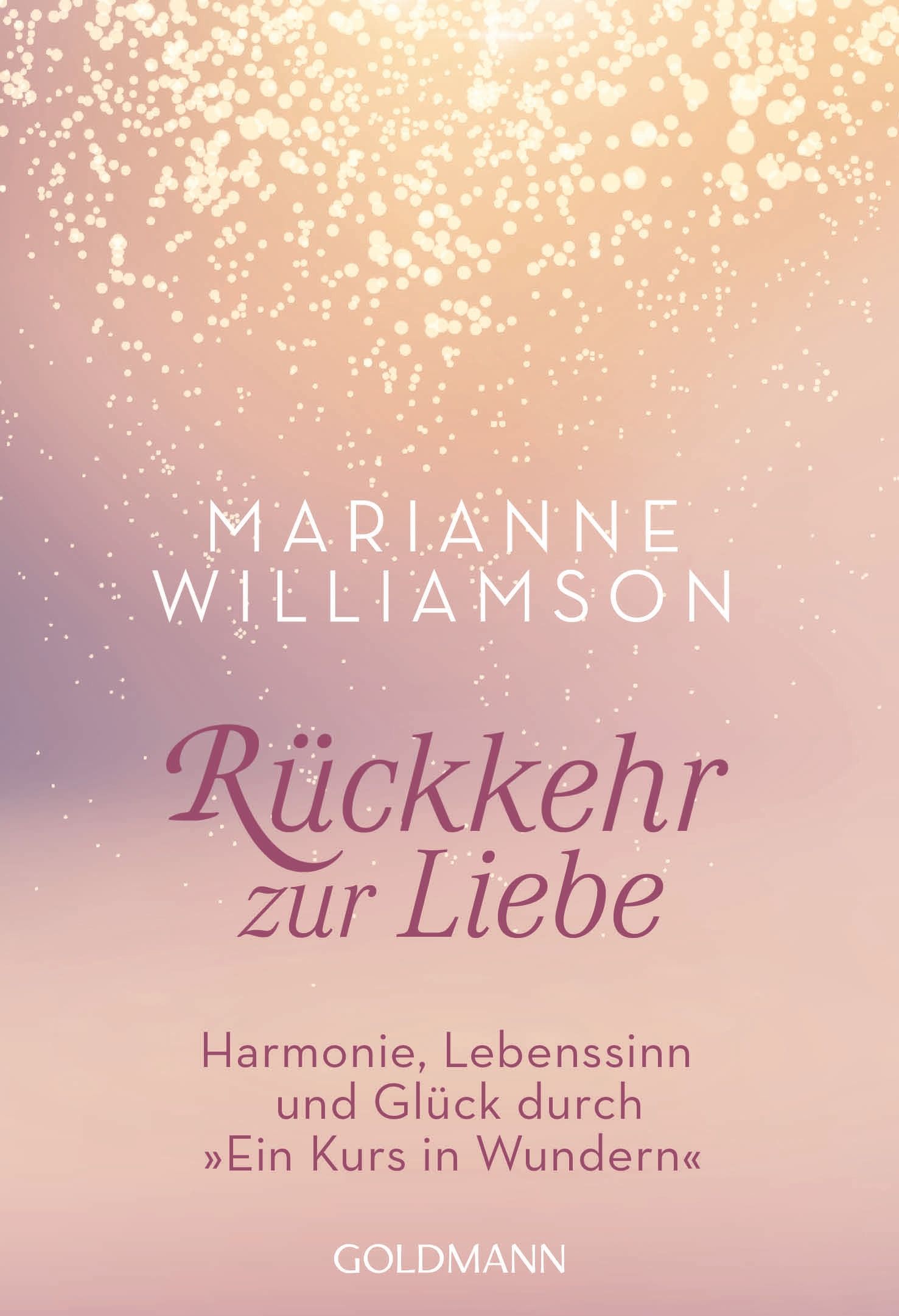 Buchcover mit Titel "Rückkehr zur Liebe" von Marianne Williamson. Text in weiß und rosa vor rosa Hintergrund. Verlag: Goldmann.
