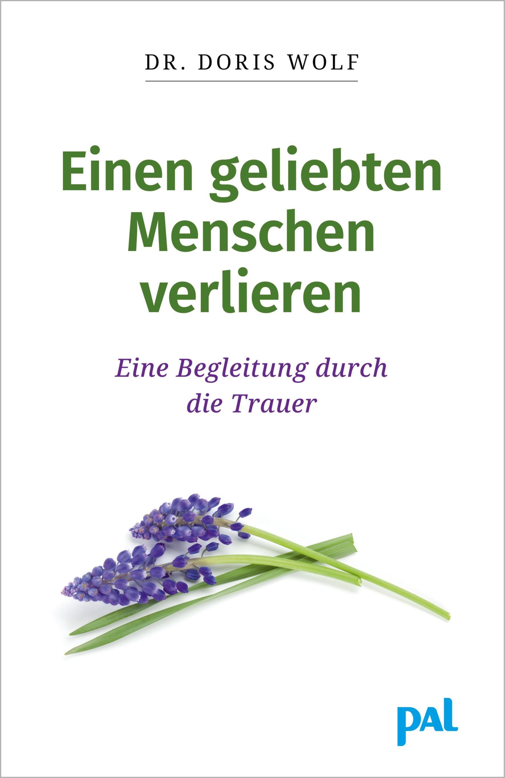 Buchcover: "Einen geliebten Menschen verlieren". Titel in Grün. Autorin: Dr. Doris Wolf. Unten: blaue Blumen.