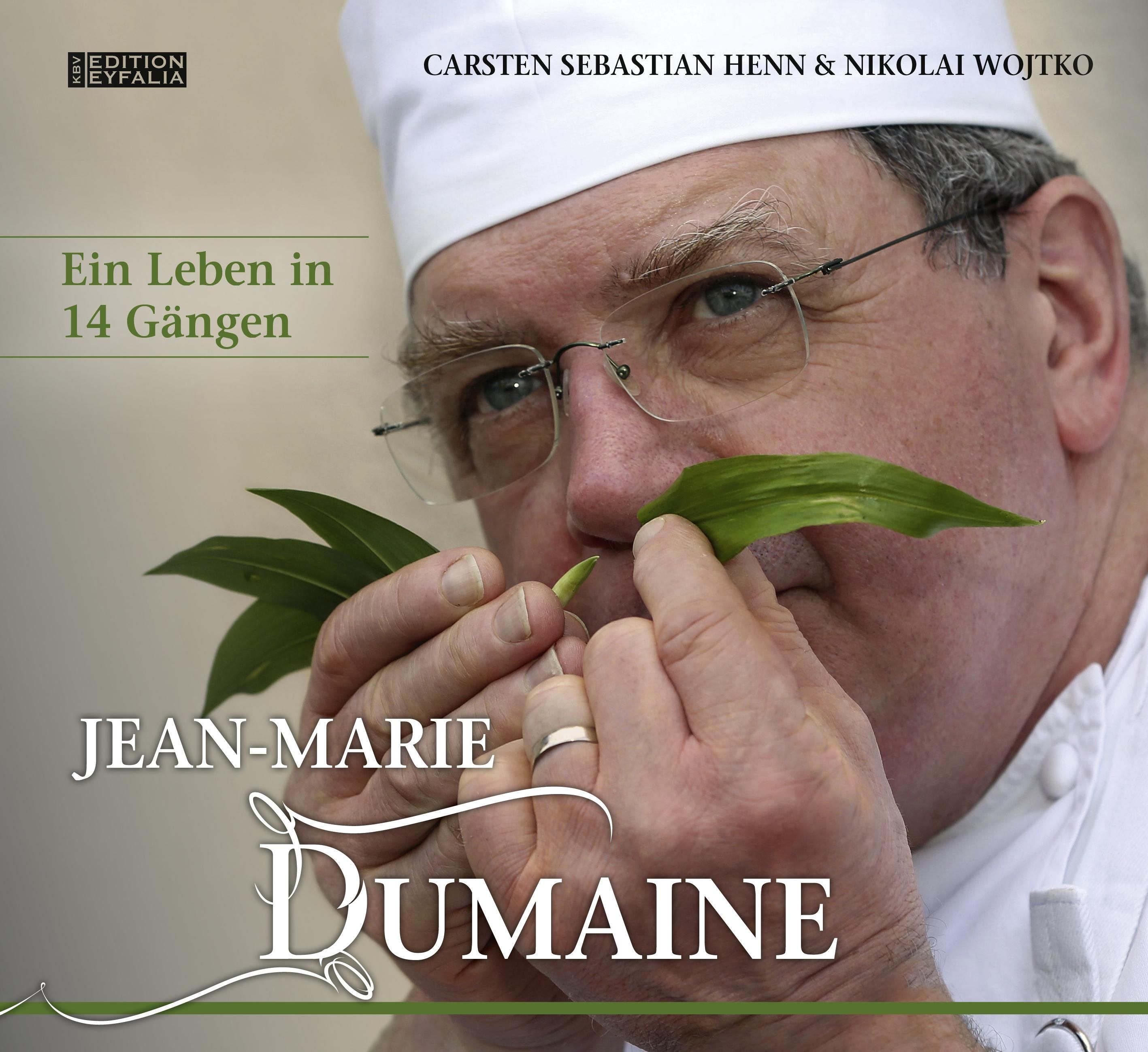 Jean-Marie Dumaine - Ein Leben in 14 Gängen Eine Kochbiografie