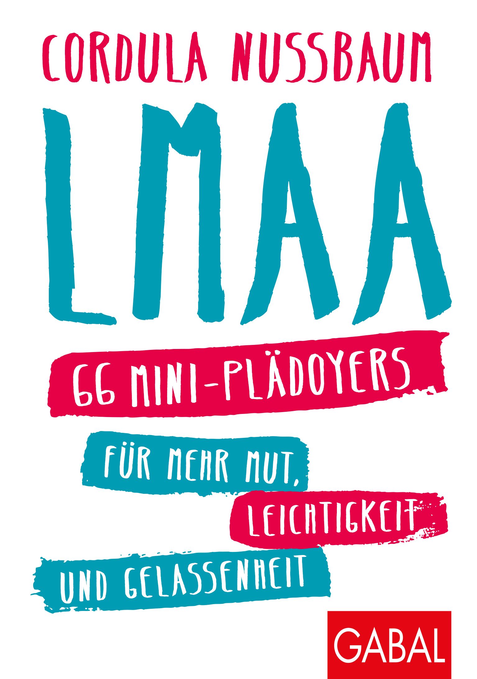 Buchcover mit Titel LMAA, Autorin Cordula Nussbaum. Text: 66 Mini-Plädoyers für mehr Mut, Leichtigkeit und Gelassenheit. Verlag GABAL.