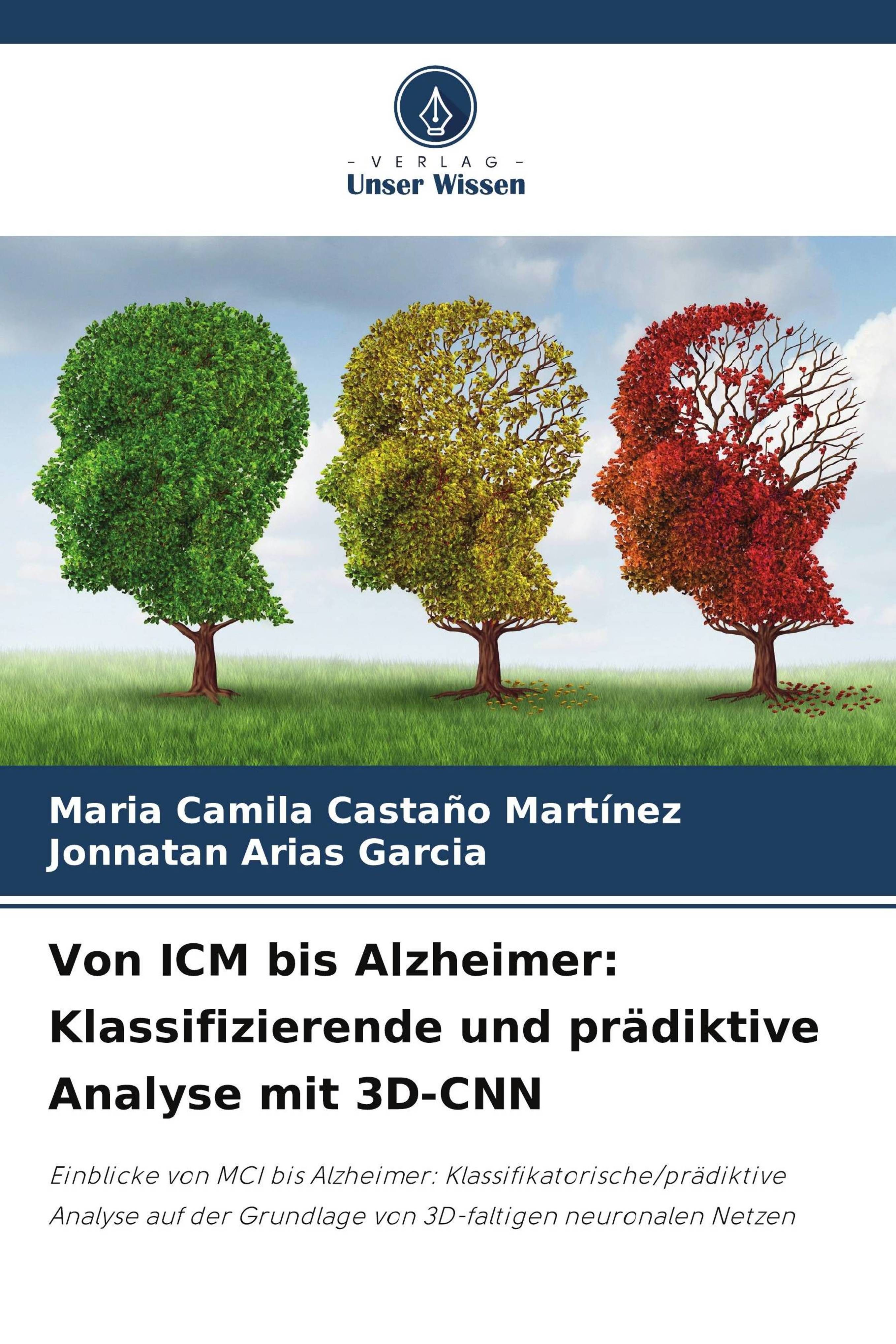 Von ICM bis Alzheimer: Klassifizierende und prädiktive Analyse mit 3D-CNN Einblicke von MCI bis A...
