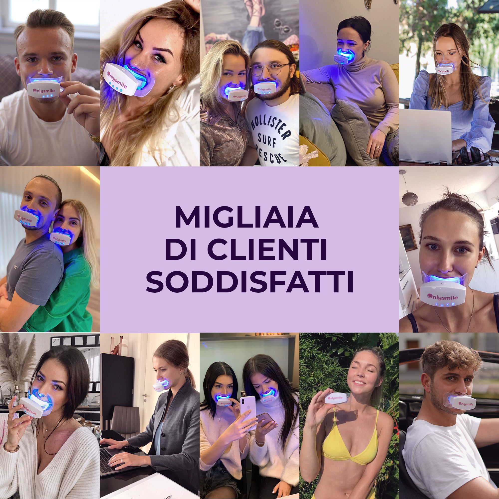 Collage di persone con prodotti Onlysmile. Testo: Migliaia di clienti soddisfatti. Diverse persone con il prodotto.