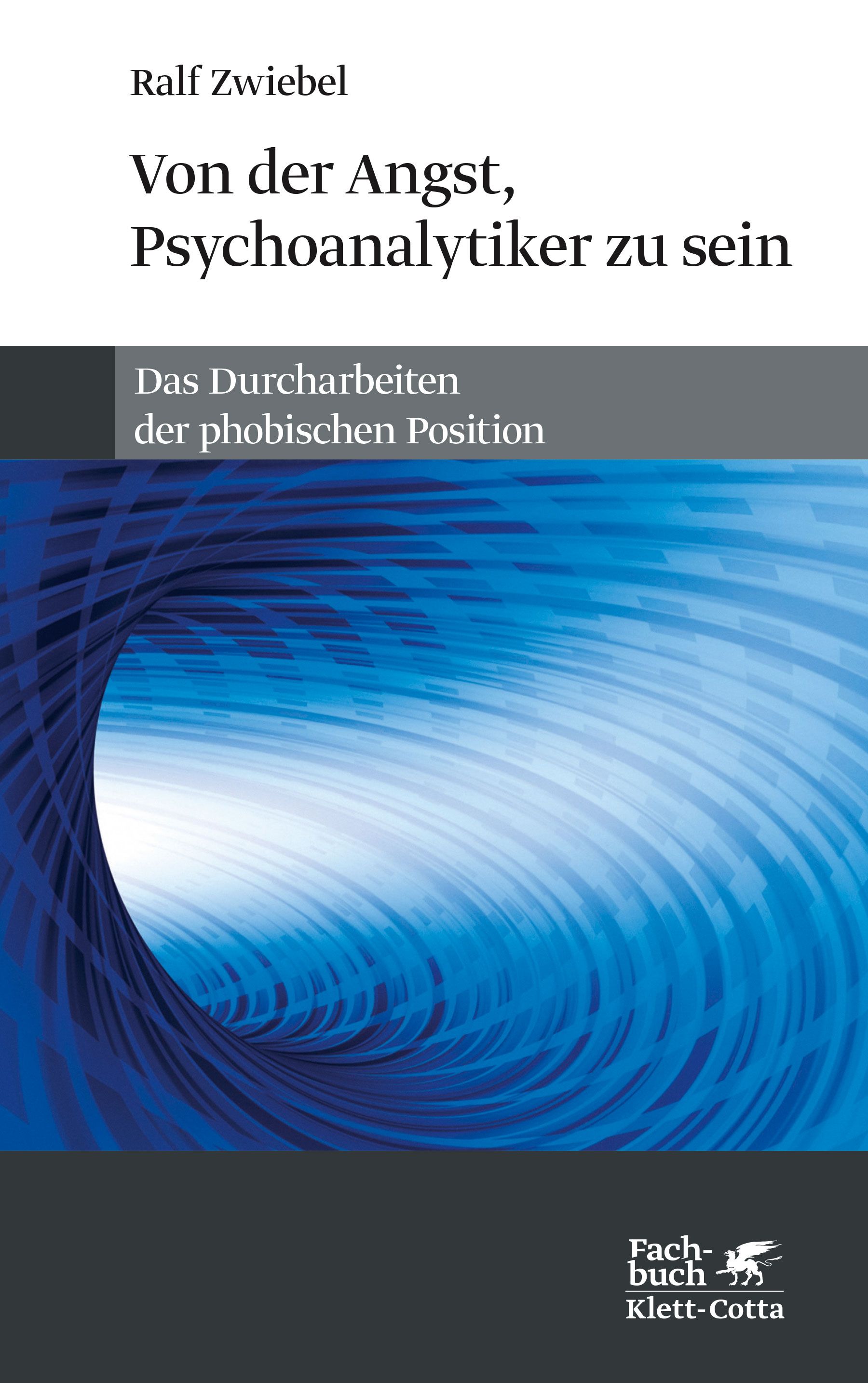 Buchcover: "Von der Angst, Psychoanalytiker zu sein". Autor: Ralf Zwiebel. Verlag: Klett-Cotta. Blauer Hintergrund mit Text.