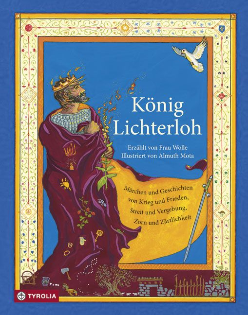 Buchcover mit Illustration. Titel: König Lichterloh. Autorin: Frau Wolle. Illustriert von Almuth Mota. Verlag: Tyrolia. Motiv: König mit Krone, Taube.