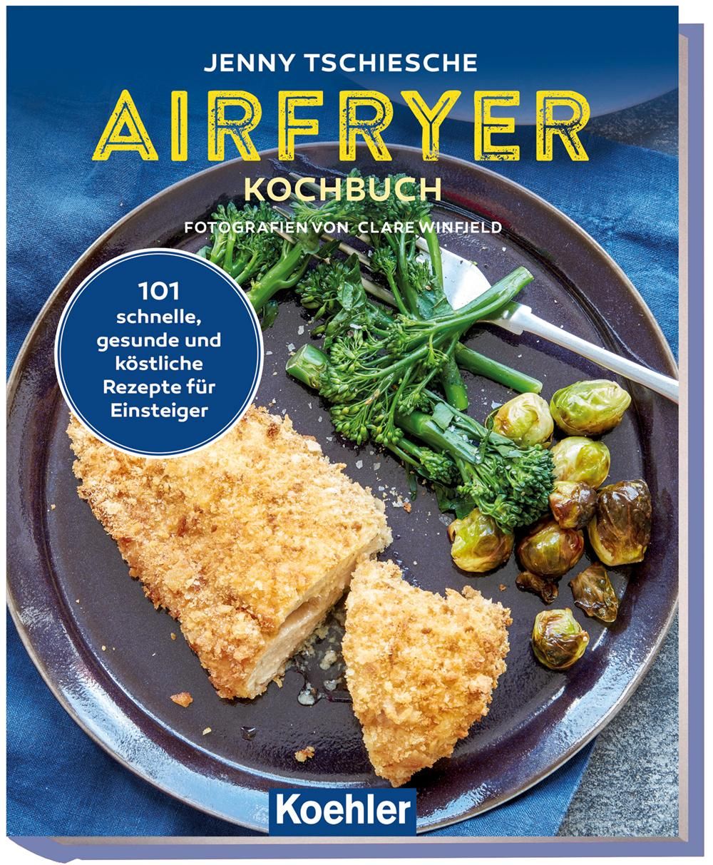 Airfryer Kochbuch 101 köstliche Rezepte