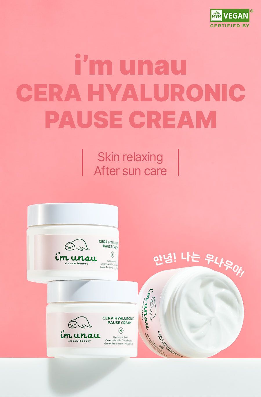 Mehrere Creme-Tiegel mit Aufschrift: i'm unau, Cera Hyaluronic Pause Cream. Vegan-Siegel. Text: Hautentspannung, After Sun Care.