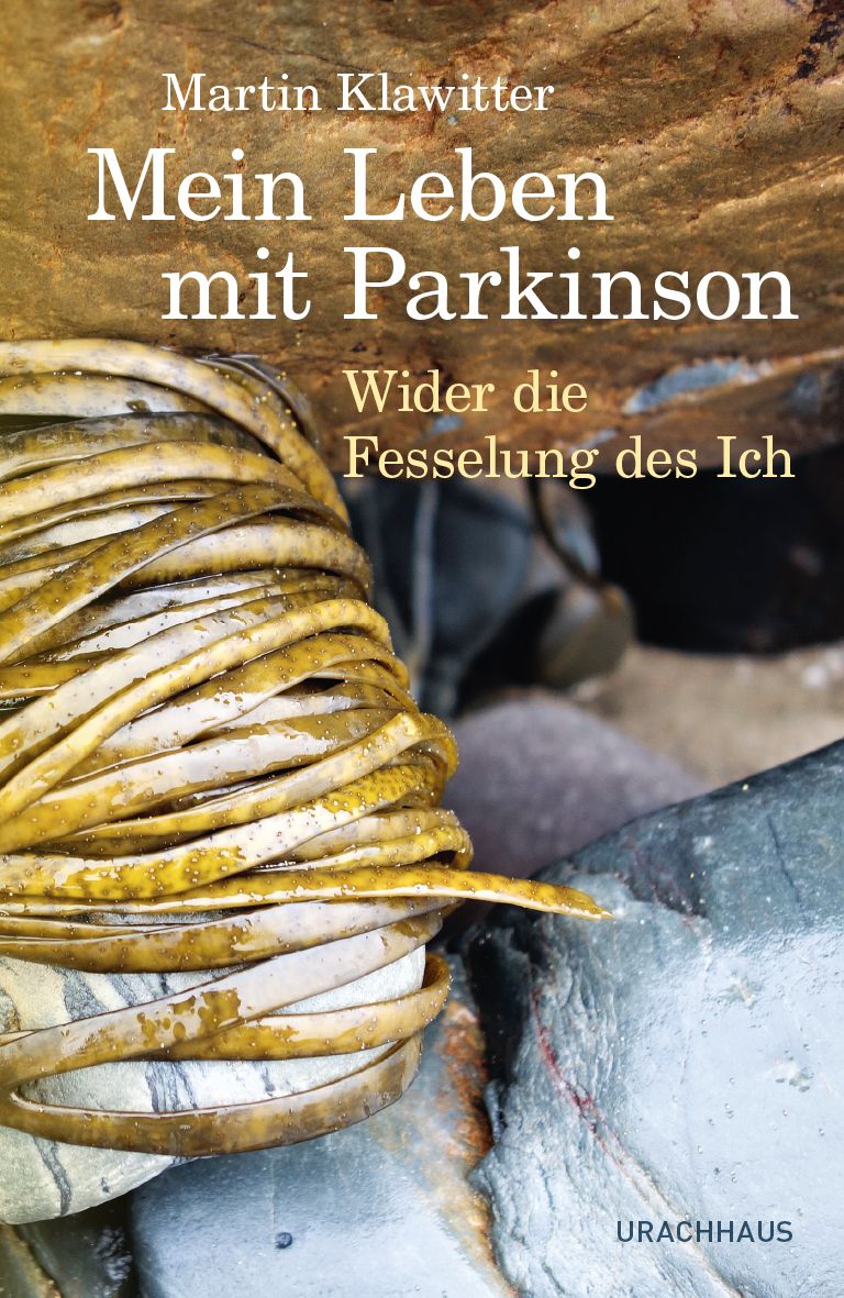 Buchcover: "Mein Leben mit Parkinson". Titel und Autor Martin Klawitter. Untertitel: Wider die Fesselung des Ich. Verlag: URACHHAUS.