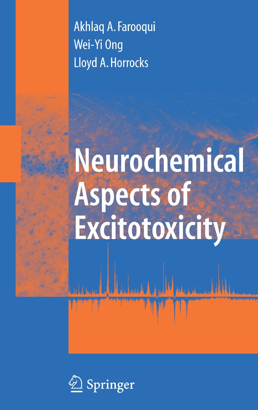 Buchcover mit Titel: Neurochemical Aspects of Excitotoxicity. Autoren: Akhlaq A. Farooqui, Wei-Yi Ong, Lloyd A. Horrocks. Verlag: Springer.