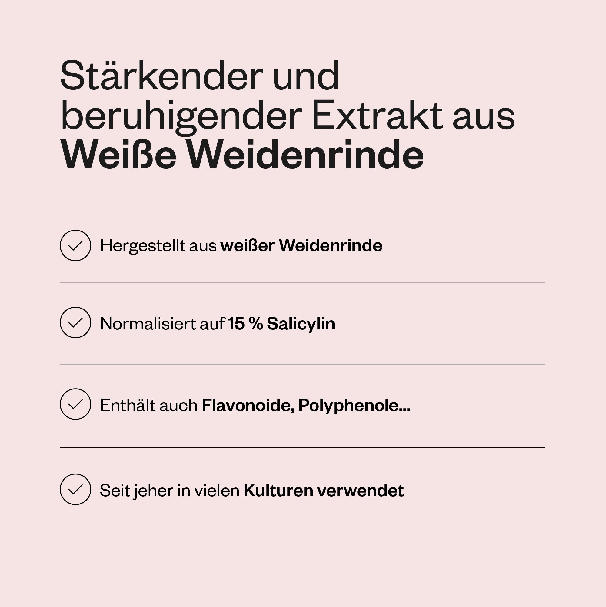 Text auf rosa Hintergrund. Enthält Informationen über Willow Bark Extract. Text: Hergestellt aus weißer Weidenrinde.