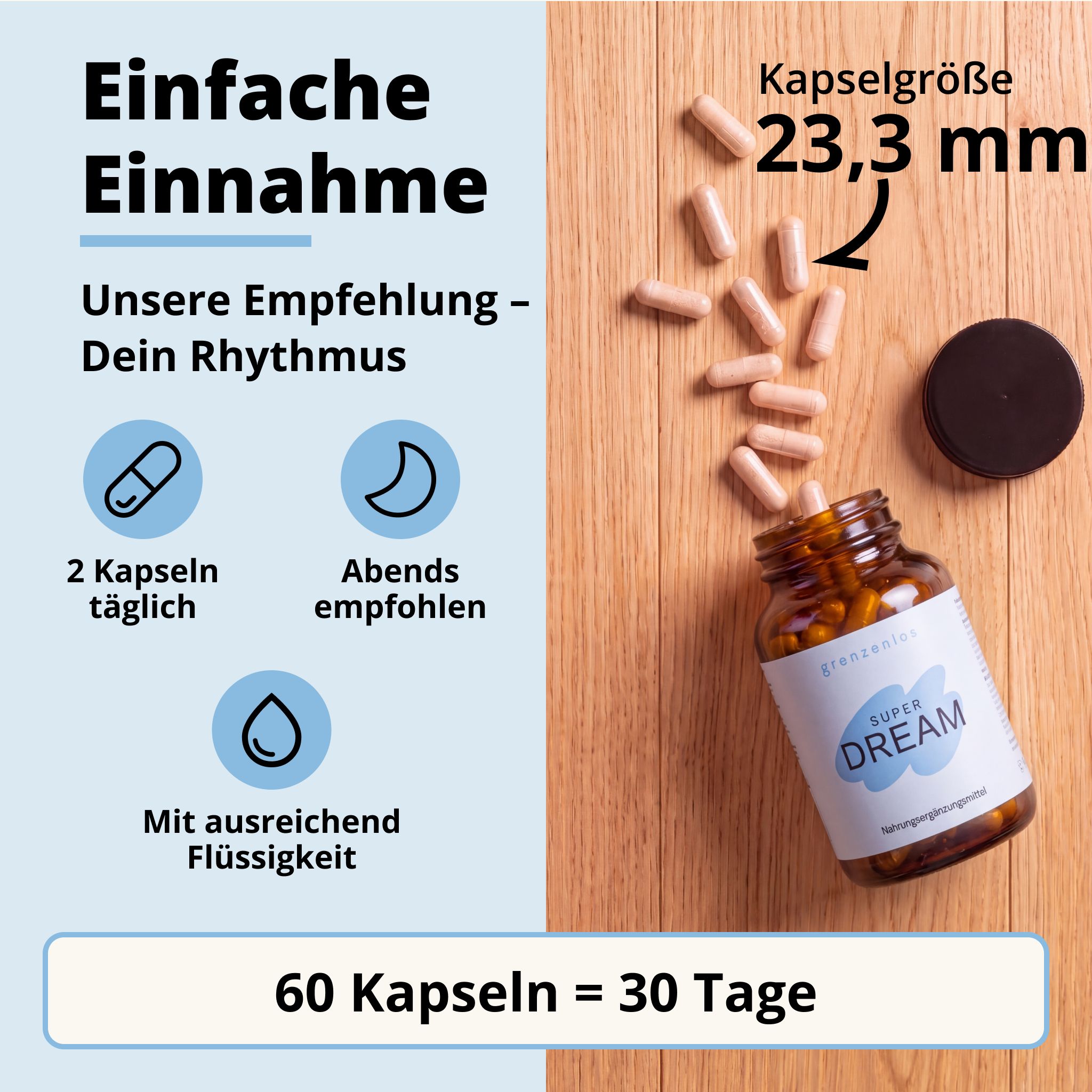Anwendungshinweise für grenzenlos® SUPER DREAM: 2 Kapseln täglich, abends. 60 Kapseln = 30 Tage.