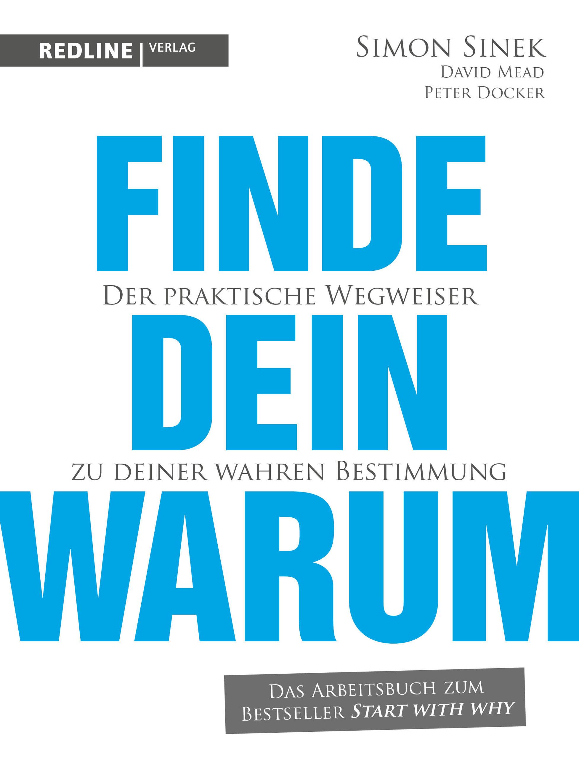 Buchcover mit blauem Titel "FINDE DEIN WARUM". Autoren: Simon Sinek, David Mead, Peter Docker. Verlag: Redline Verlag. Untertitel: Der praktische Wegweiser.