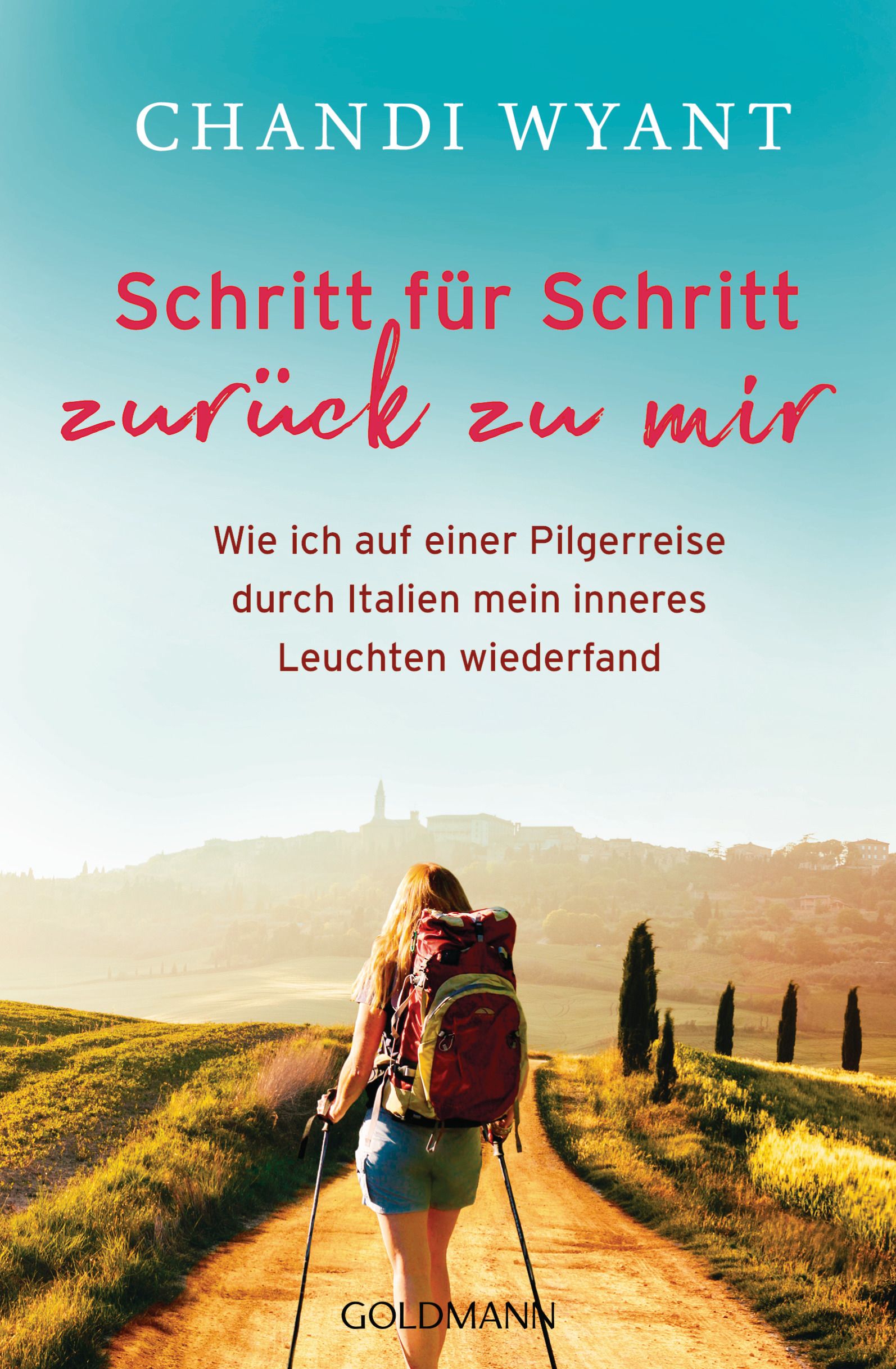 Buchcover. Titel: Schritt für Schritt zurück zu mir. Autor: Chandi Wyant. Frau mit Rucksack auf Weg in italienischer Landschaft.