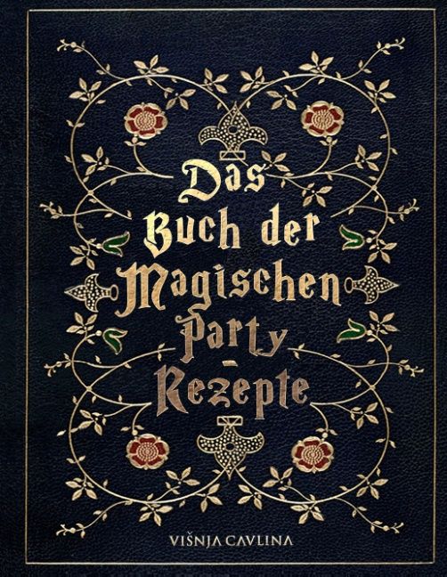 Buch mit dem Titel "Das Buch der Magischen Party Rezepte". Dunkelblauer Einband mit goldener Verzierung und Schrift.