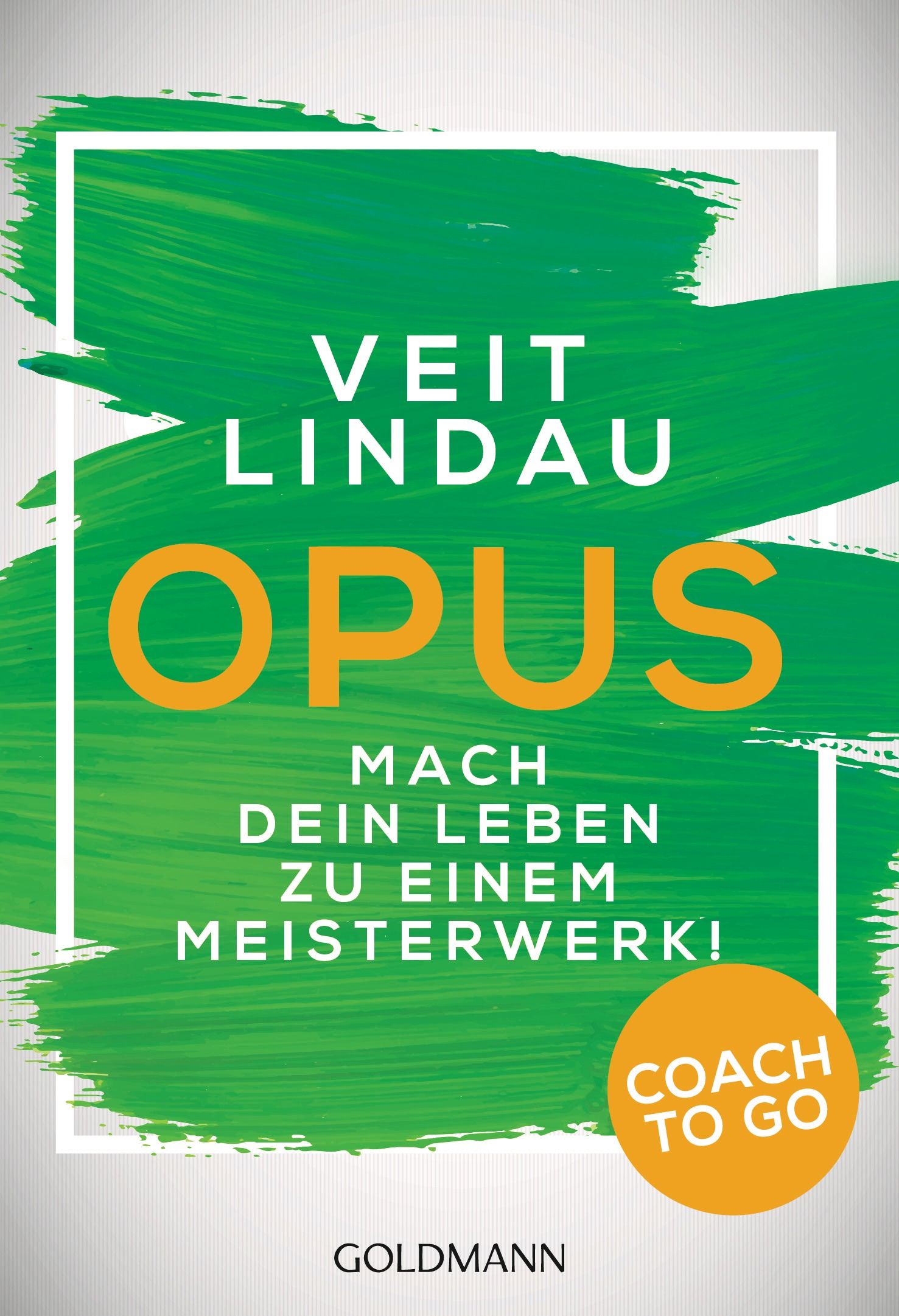 Buchcover mit grünem Hintergrund und weißem Rahmen. Titel: OPUS. Autor: Veit Lindau. Untertitel: Mach dein Leben zu einem Meisterwerk! Coach to go.