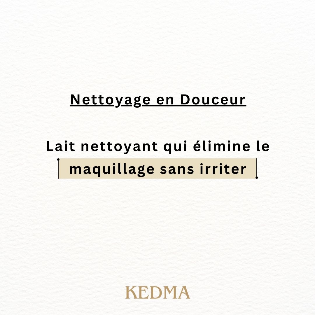 Texte sur fond crème. Titre : Nettoyage en douceur. Texte : Lait nettoyant qui élimine le maquillage sans irriter. Logo Kedma.