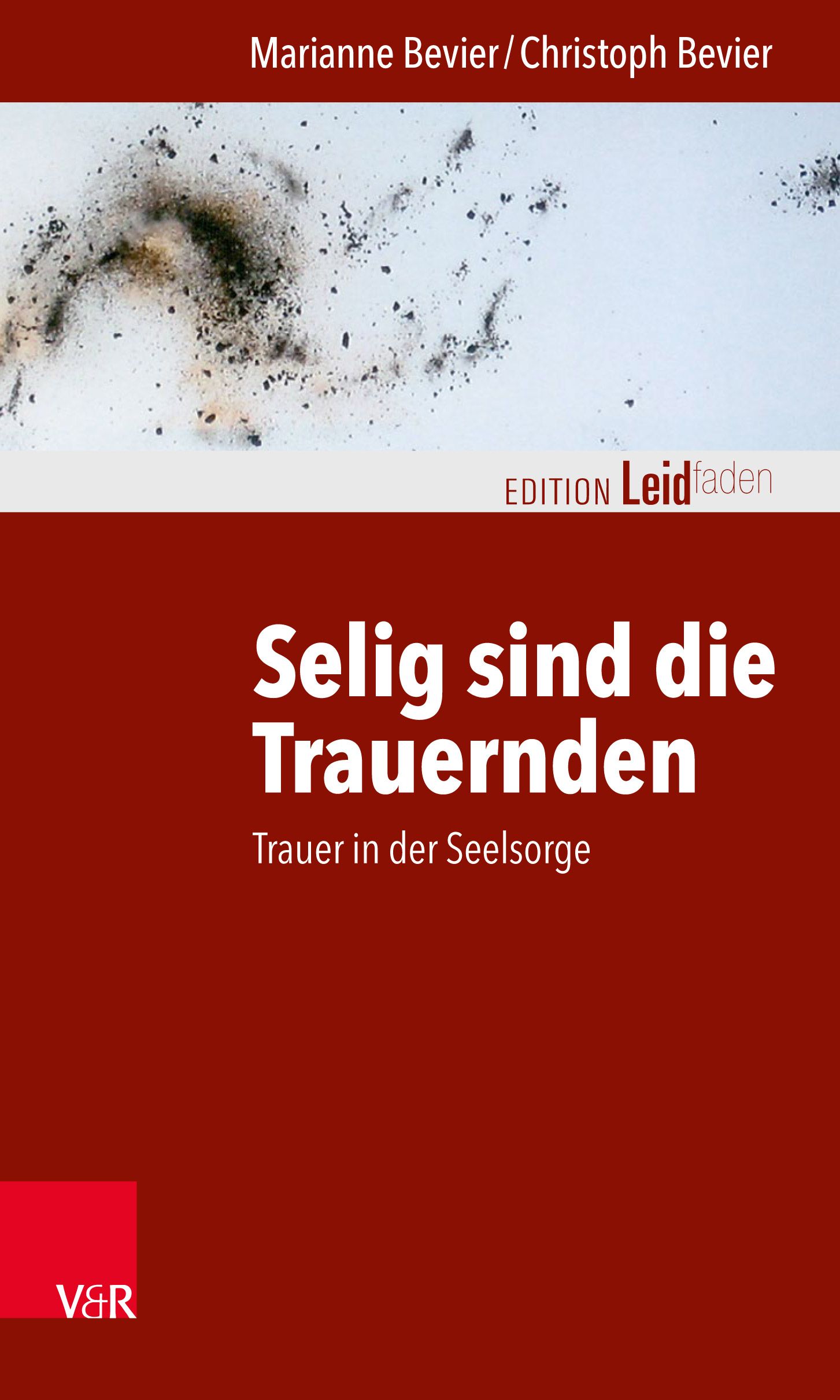 Buchcover mit Titel: Selig sind die Trauernden. Autoren: Marianne Bevier, Christoph Bevier. Verlag V&R. Edition Leidfaden.