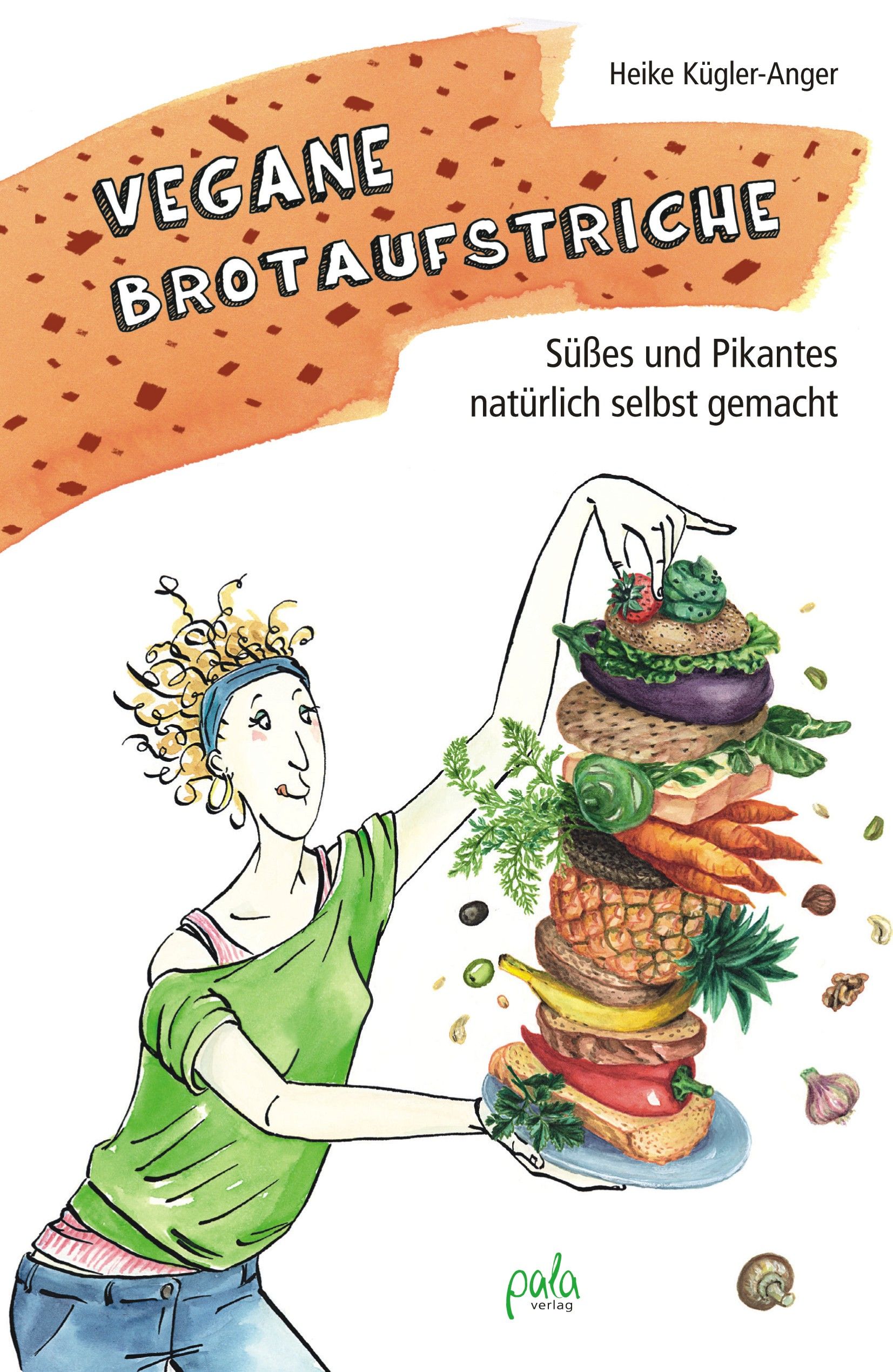 Buchcover mit Titel "Vegane Brotaufstriche". Illustration einer Frau, die einen Turm aus Lebensmitteln hält. Autorin: Heike Kügler-Anger.