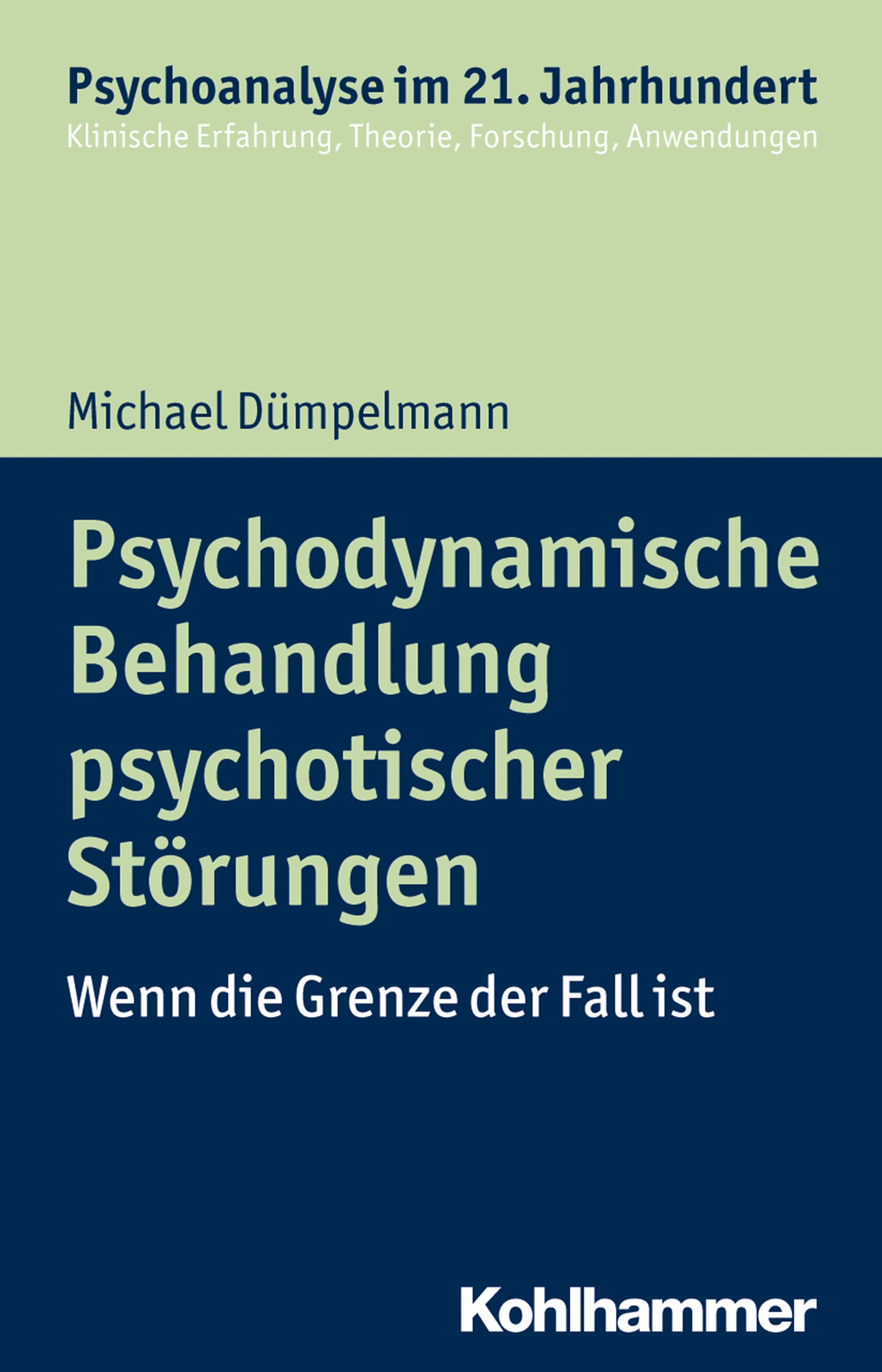 Buchcover: Psychodynamische Behandlung psychotischer Störungen. Autor: Michael Dümpelmann. Verlag: Kohlhammer. Titel in grüner und weißer Schrift.