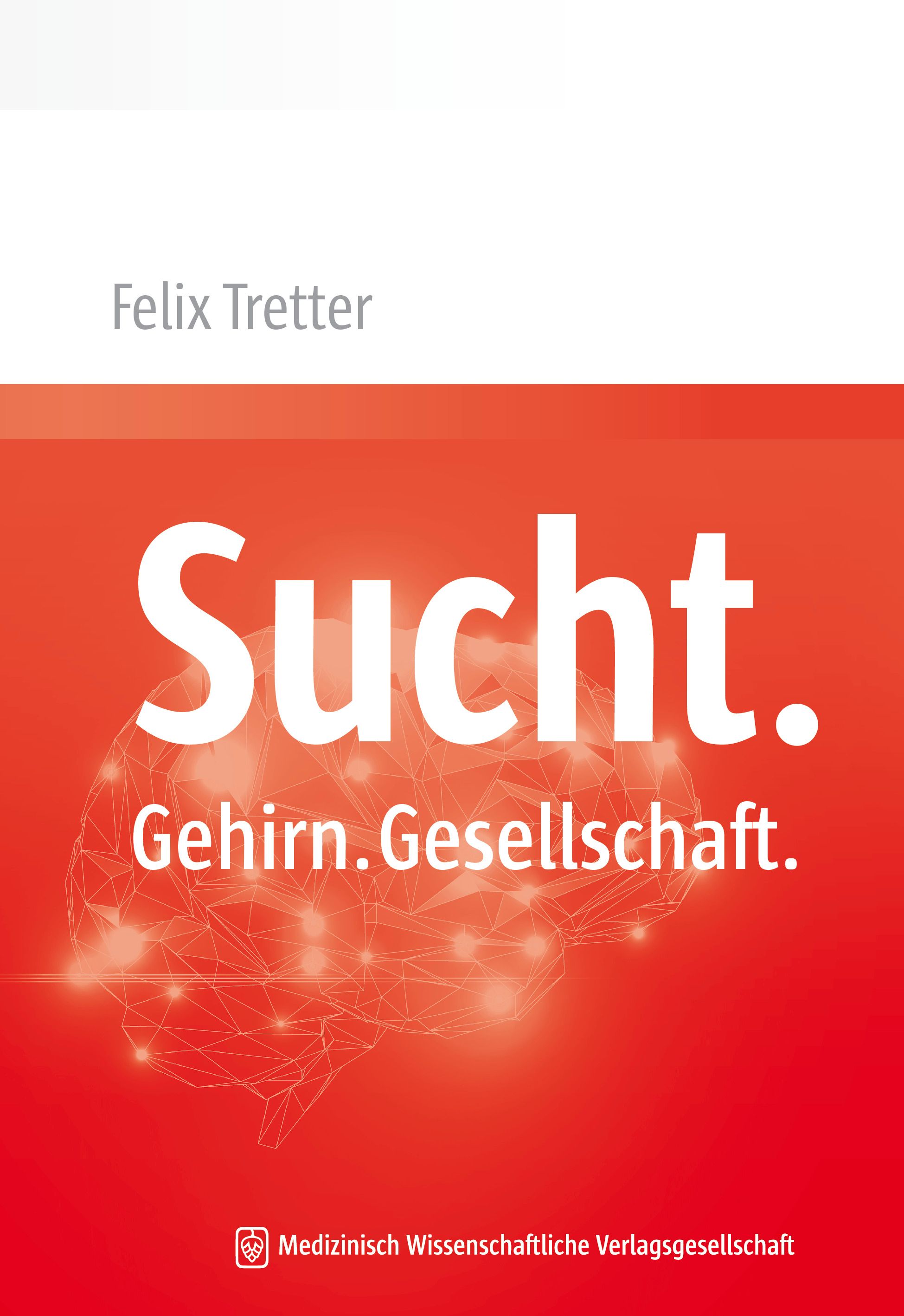 Buchcover: Titel "Sucht. Gehirn. Gesellschaft." Autor Felix Tretter. Roter Hintergrund mit Gehirn-Illustration.