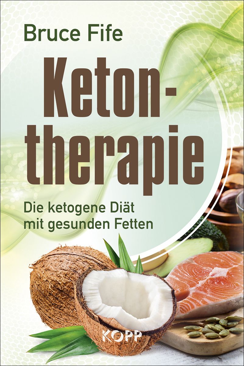 Buchcover mit Titel "Ketontherapie". Autor: Bruce Fife. Untertitel: Die ketogene Diät mit gesunden Fetten. Abgebildet: Kokosnuss, Lachs, Avocado.