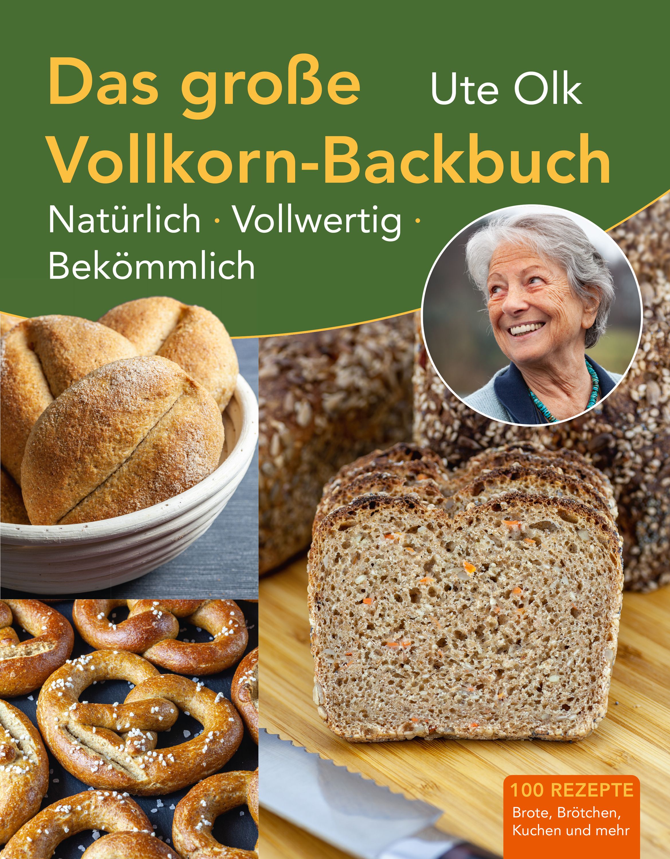 Buchcover: "Das große Vollkorn-Backbuch" von Ute Olk. Abgebildet sind Brot, Brötchen und Brezeln. Enthält 100 Rezepte.