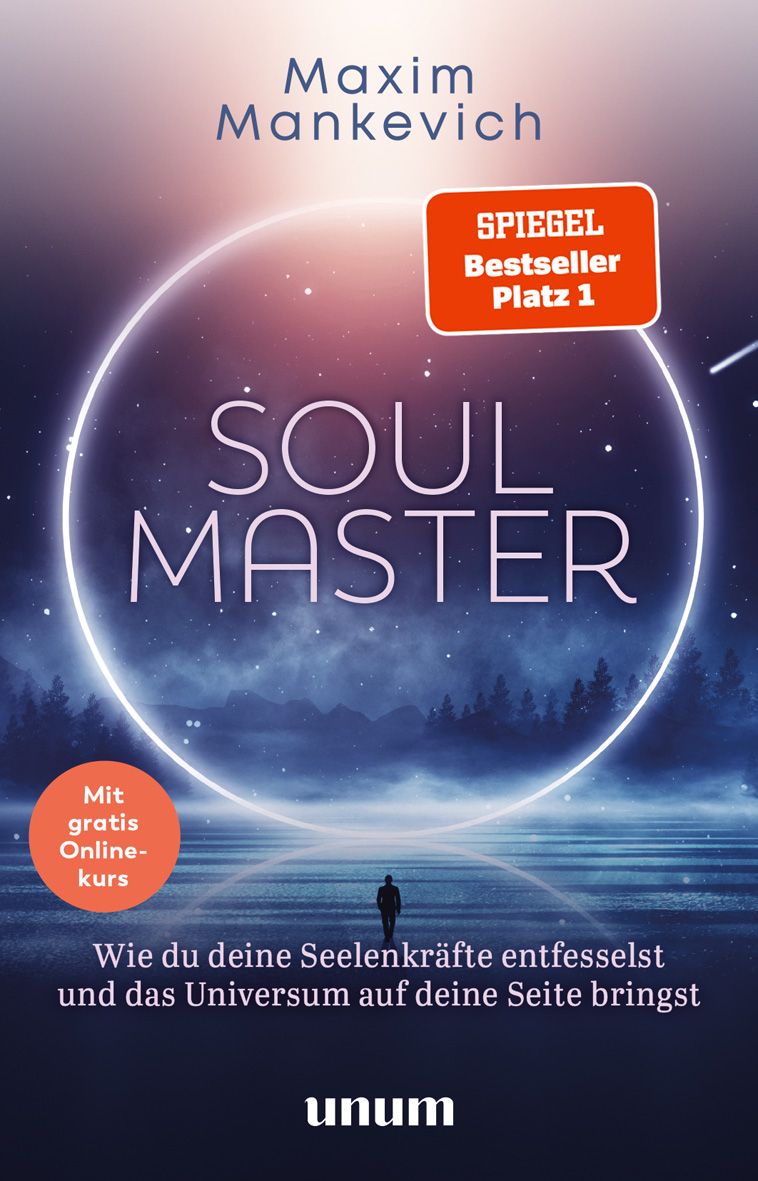 Buchcover mit Titel SOUL MASTER. Autor Maxim Mankevich. Auszeichnung: SPIEGEL Bestseller Platz 1. Mit kostenlosem Online-Kurs. Verlag unum.