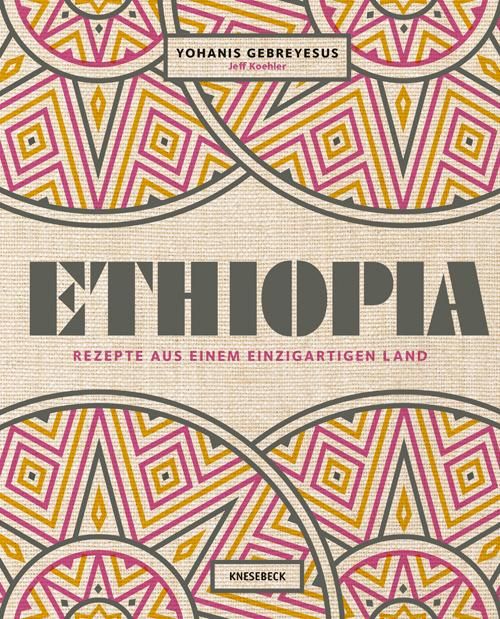 Ethiopia Rezepte aus einem einzigartigen Land